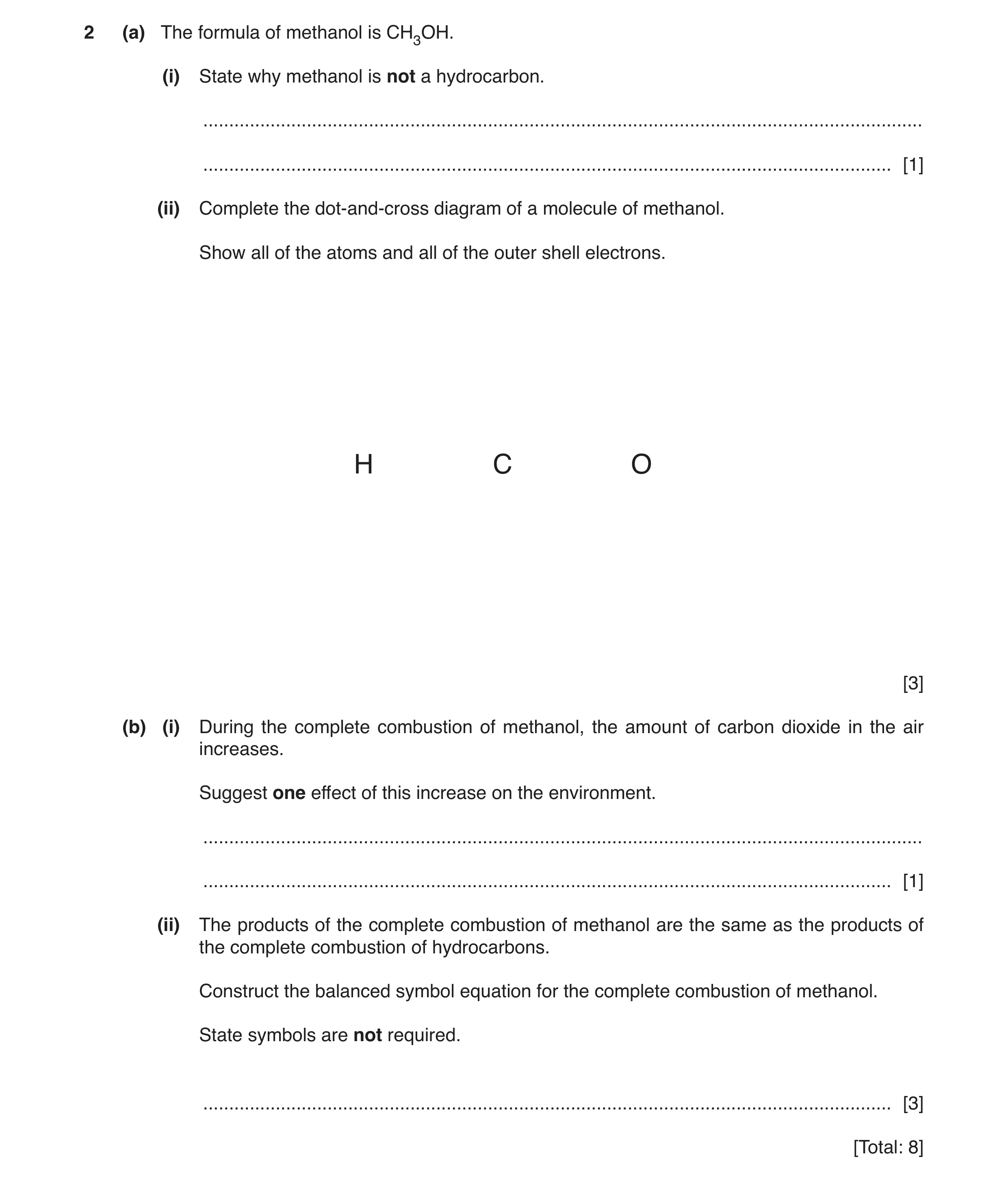 Question 12: (a) The formula of methanol is CH3OH. (i) State why methanol is not a hydrocarbon. ........................................................…