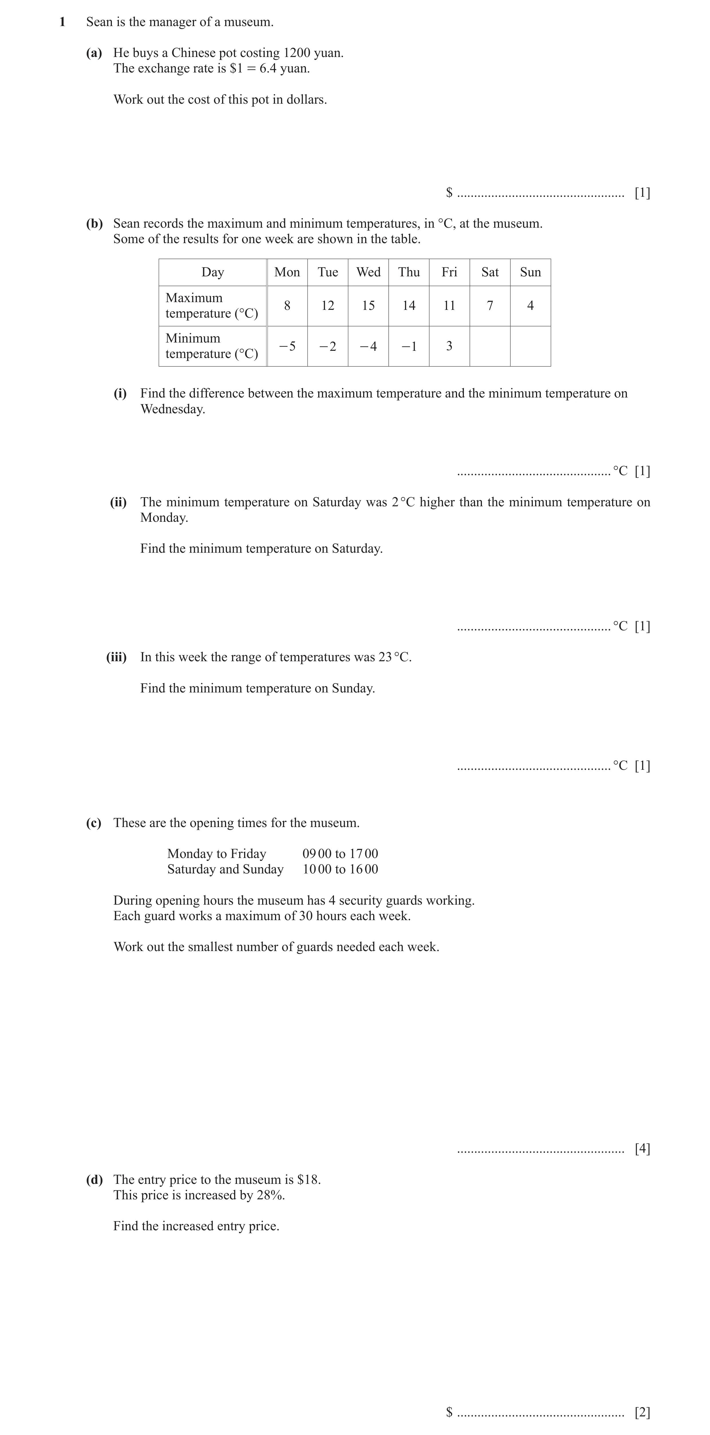 Question 4: Sean is the manager of a museum. (a) He buys a Chinese pot costing 1200 yuan. The exchange rate is $1 = 6.4 yuan. Work out the cost of this…