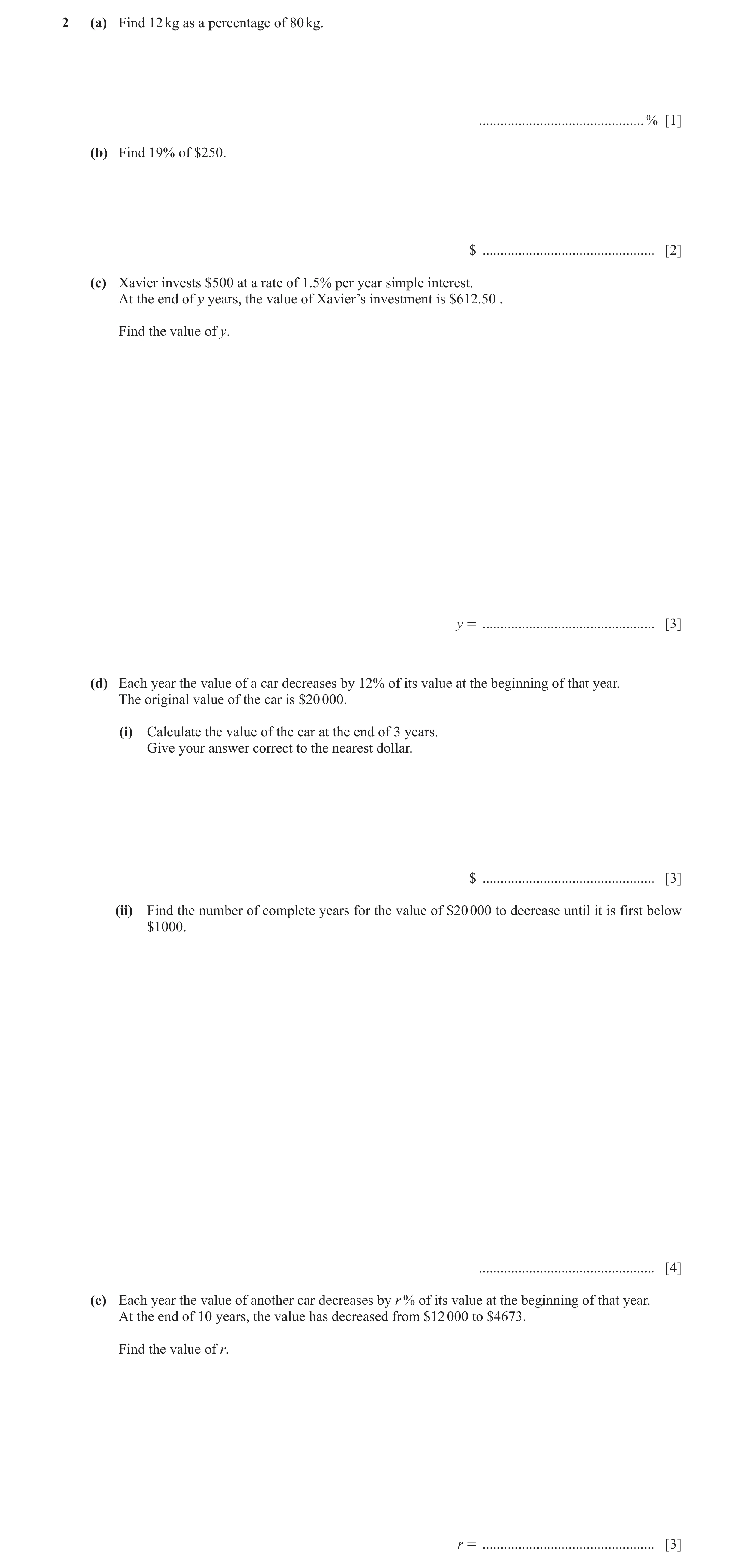 Question 22: (a) Find 12 kg as a percentage of 80 kg. ..............................................% [1] (b) Find 19% of $250. $ ......................…