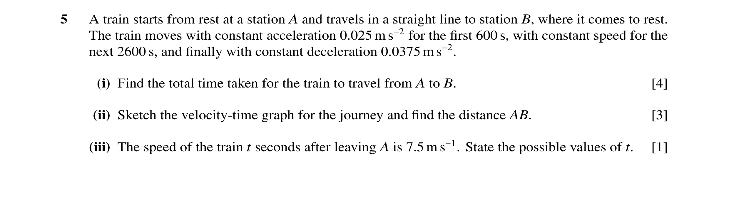 Question 51: A train starts from rest at a station A and travels in a straight line to station B, where it comes to rest. The train moves with constant …