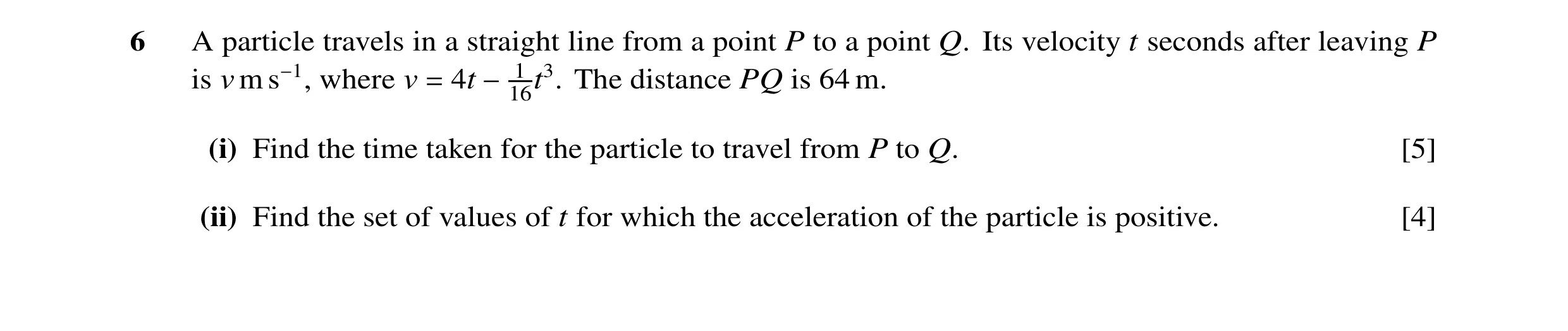 Question 52: A particle travels in a straight line from a point P to a point Q. Its velocity t seconds after leaving P The distance PQ is 64 m. is v m s…