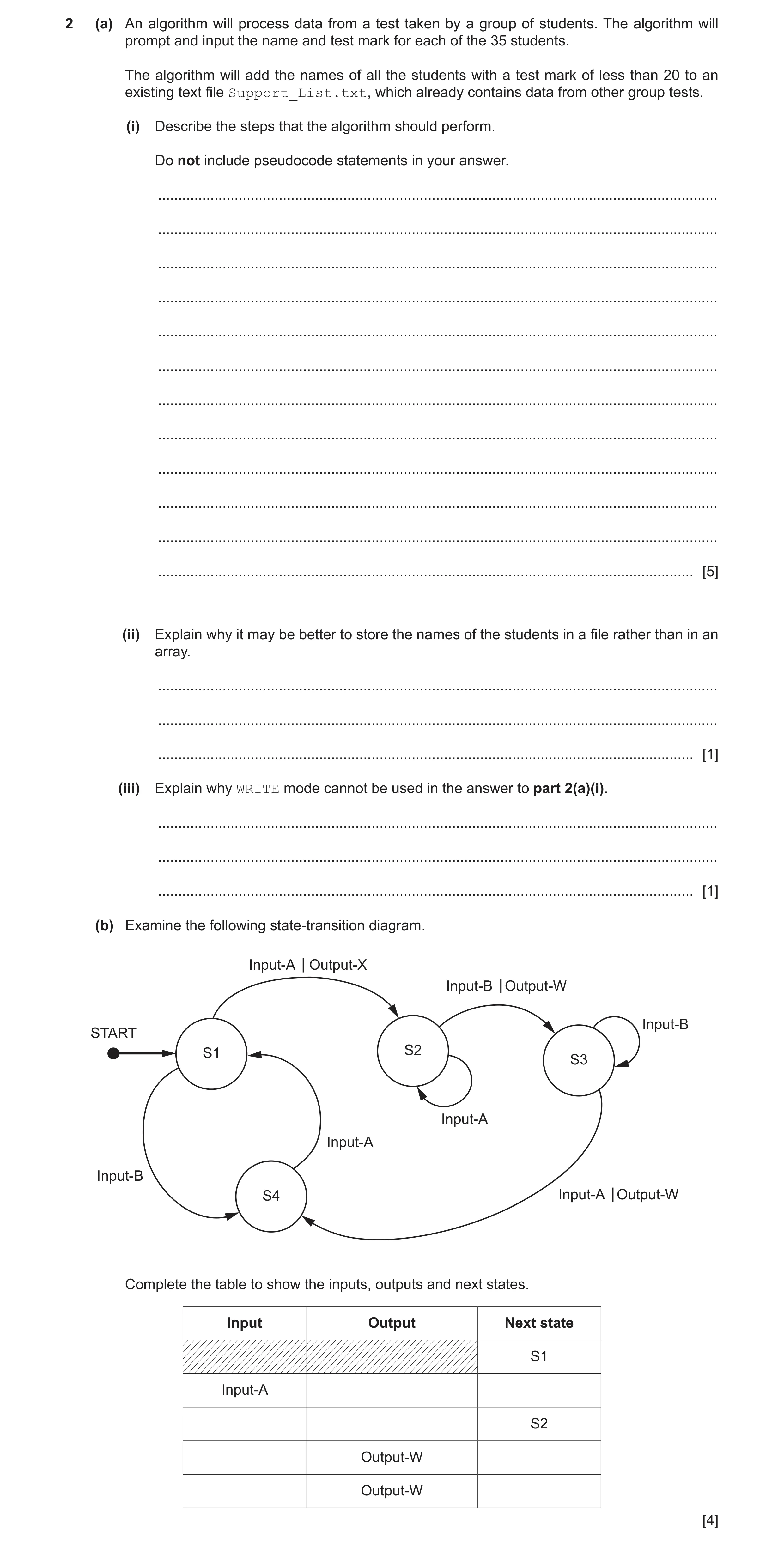 Question 7: (a) An algorithm will process data from a test taken by a group of students. The algorithm will prompt and input the name and test mark for…