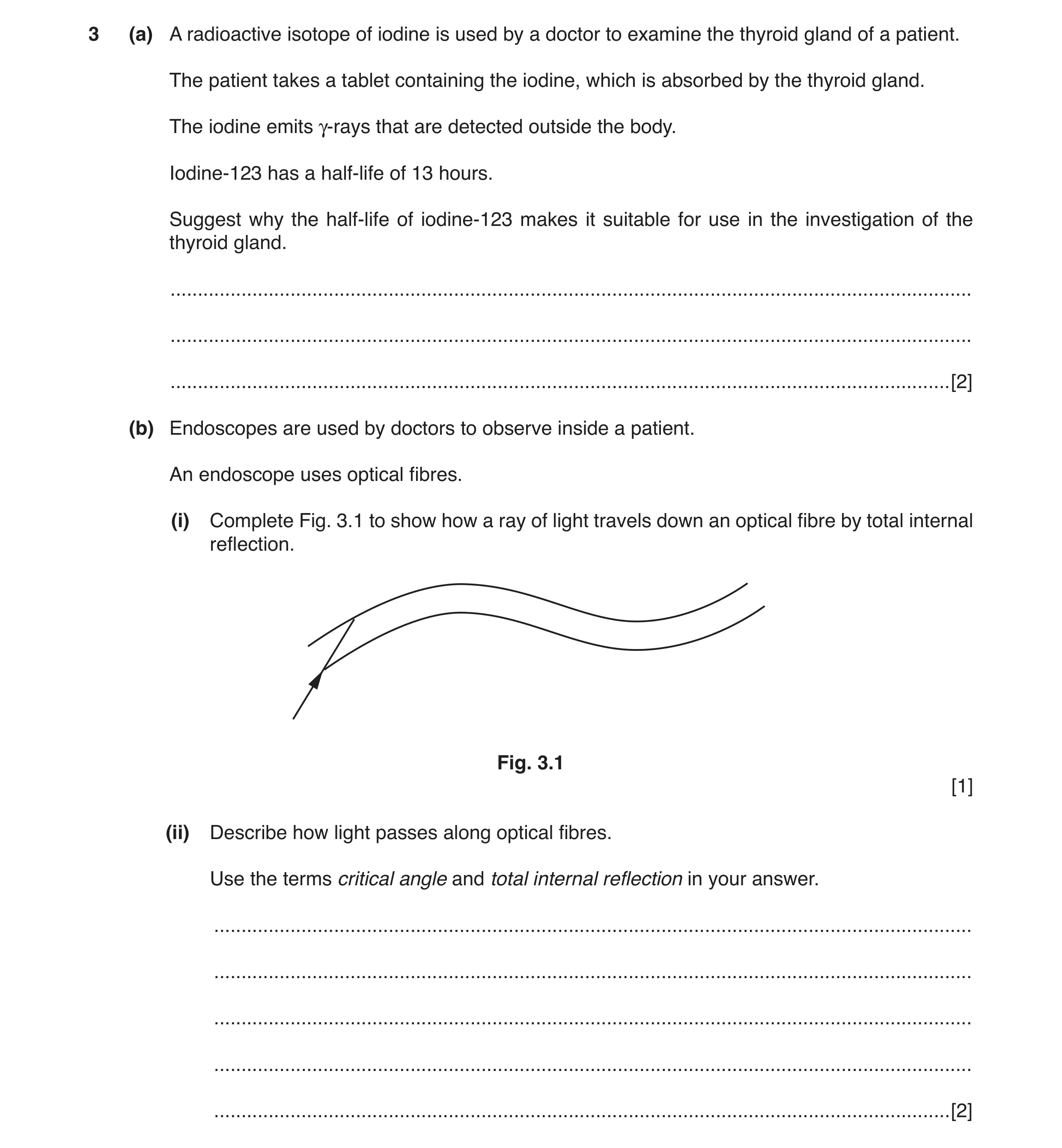 Question 4: (a) A radioactive isotope of iodine is used by a doctor to examine the thyroid gland of a patient. The patient takes a tablet containing th…