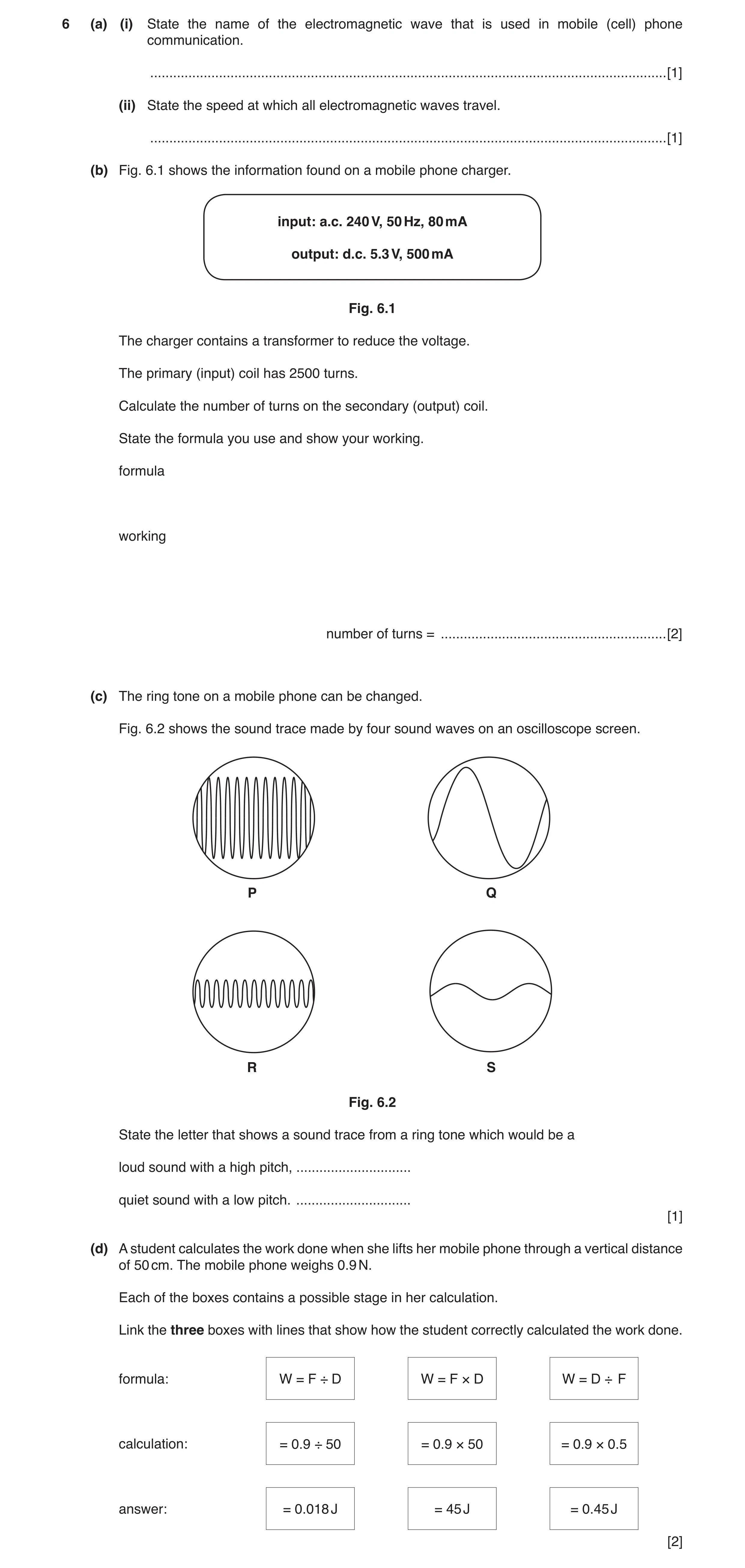 Question 3: (a) (i) State the name of the electromagnetic wave that is used in mobile (cell) phone communication. .....................................…