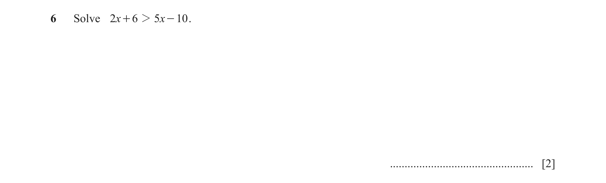 Question 19: Solve 2x + 6 2 5x - 10 . ................................................. [2]