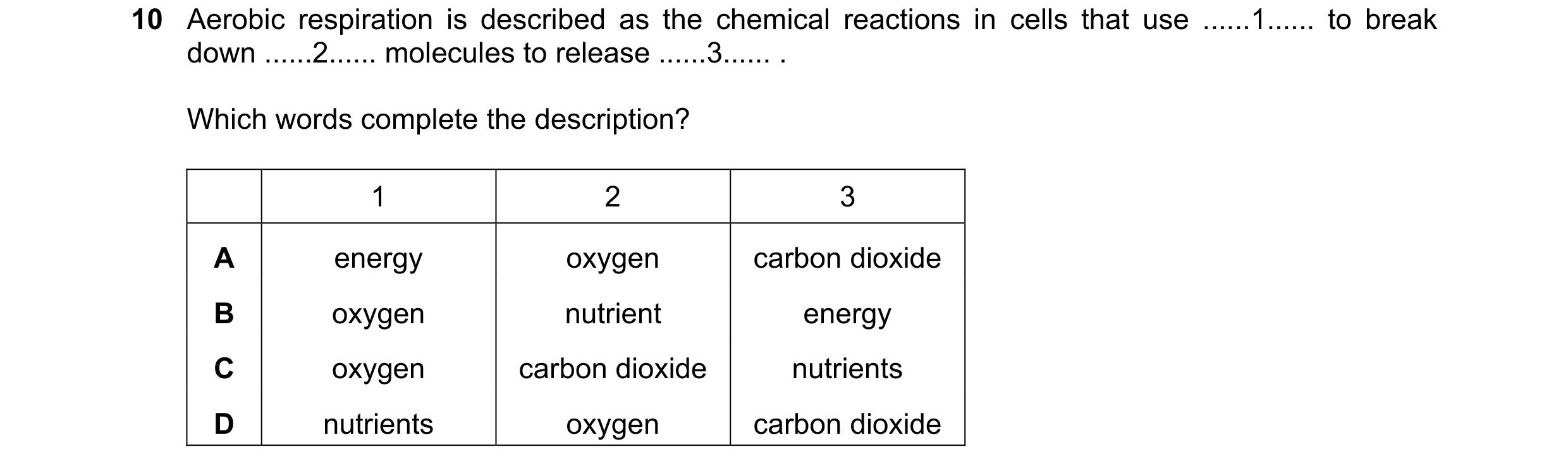 Question 76: Aerobic respiration is described as the chemical reactions in cells that use ......1...... to break down ......2...... molecules to release…
