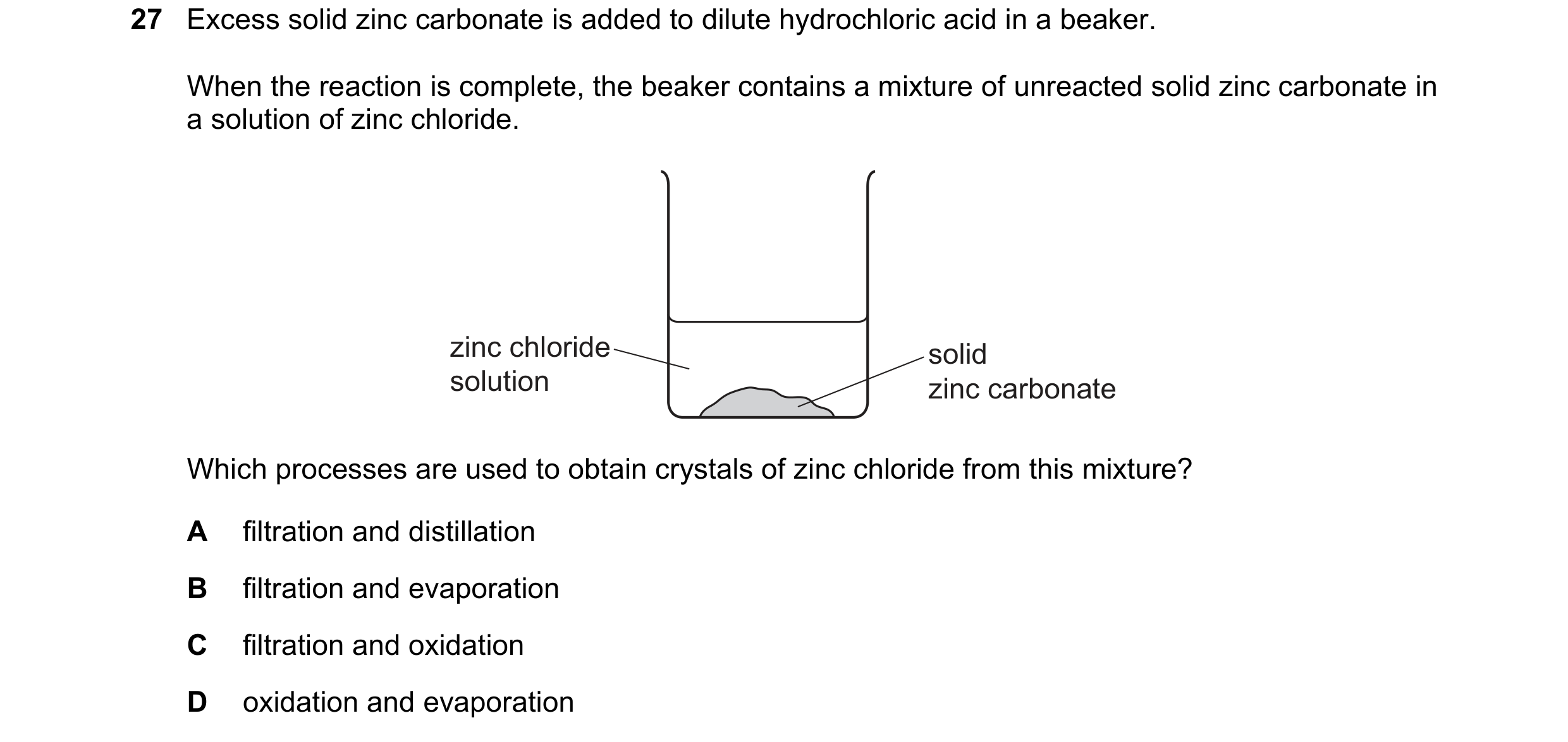 Question 22: Excess solid zinc carbonate is added to dilute hydrochloric acid in a beaker. When the reaction is complete, the beaker contains a mixture …