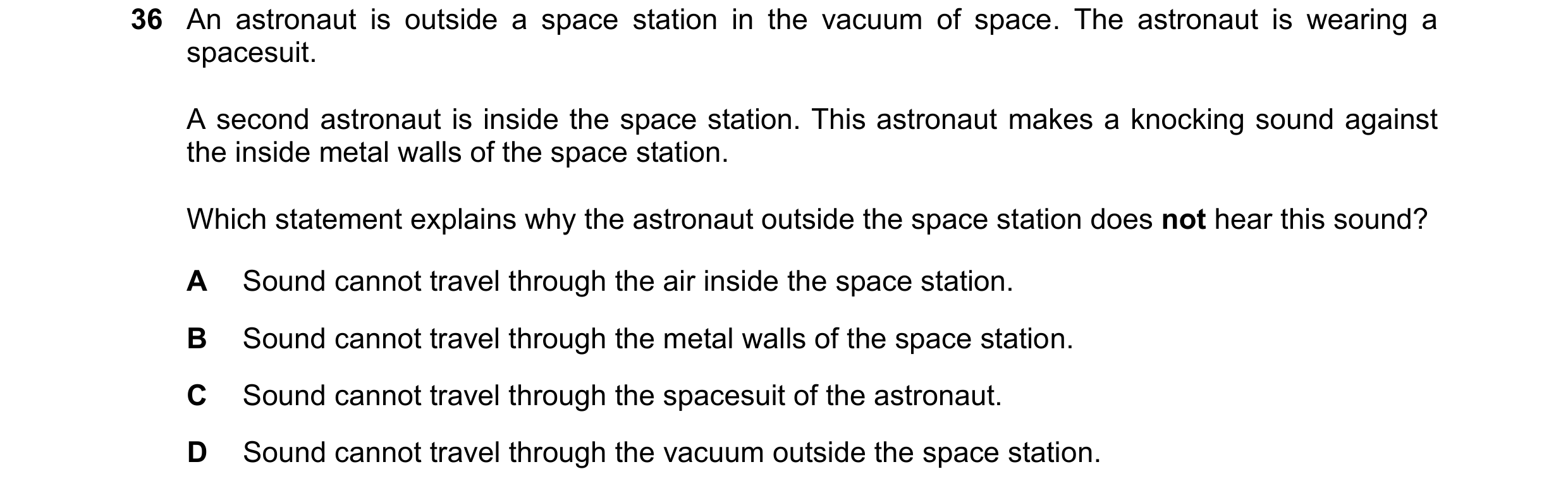 Question 82: An astronaut is outside a space station in the vacuum of space. The astronaut is wearing a spacesuit. A second astronaut is inside the spac…