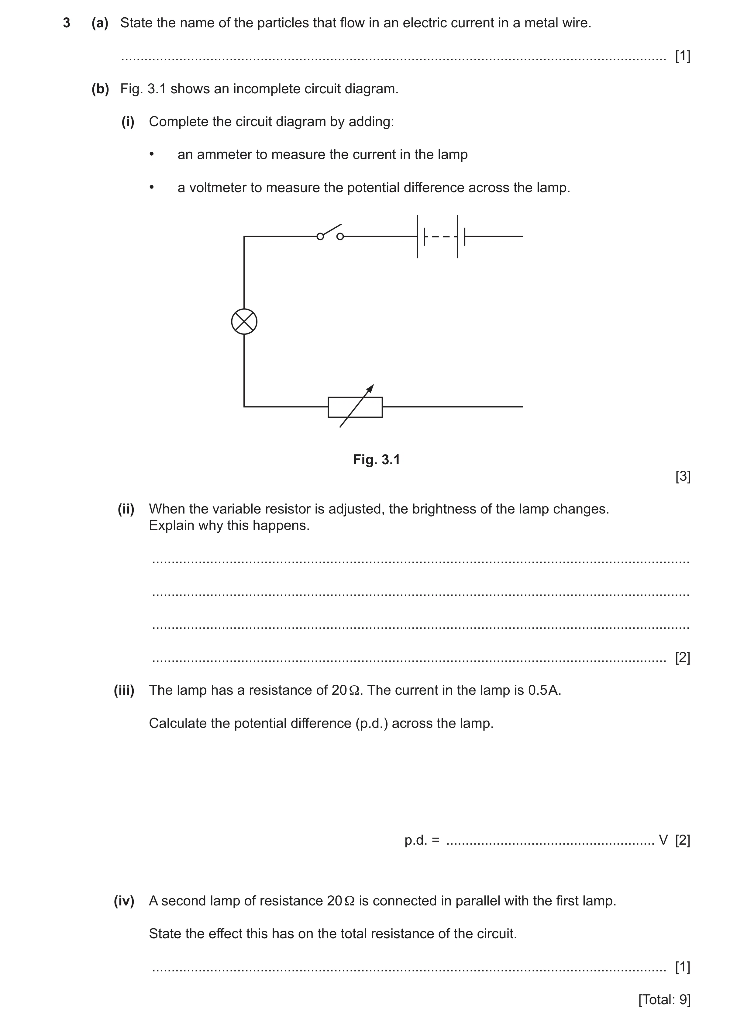 Question 14: (a) State the name of the particles that flow in an electric current in a metal wire. .....................................................…