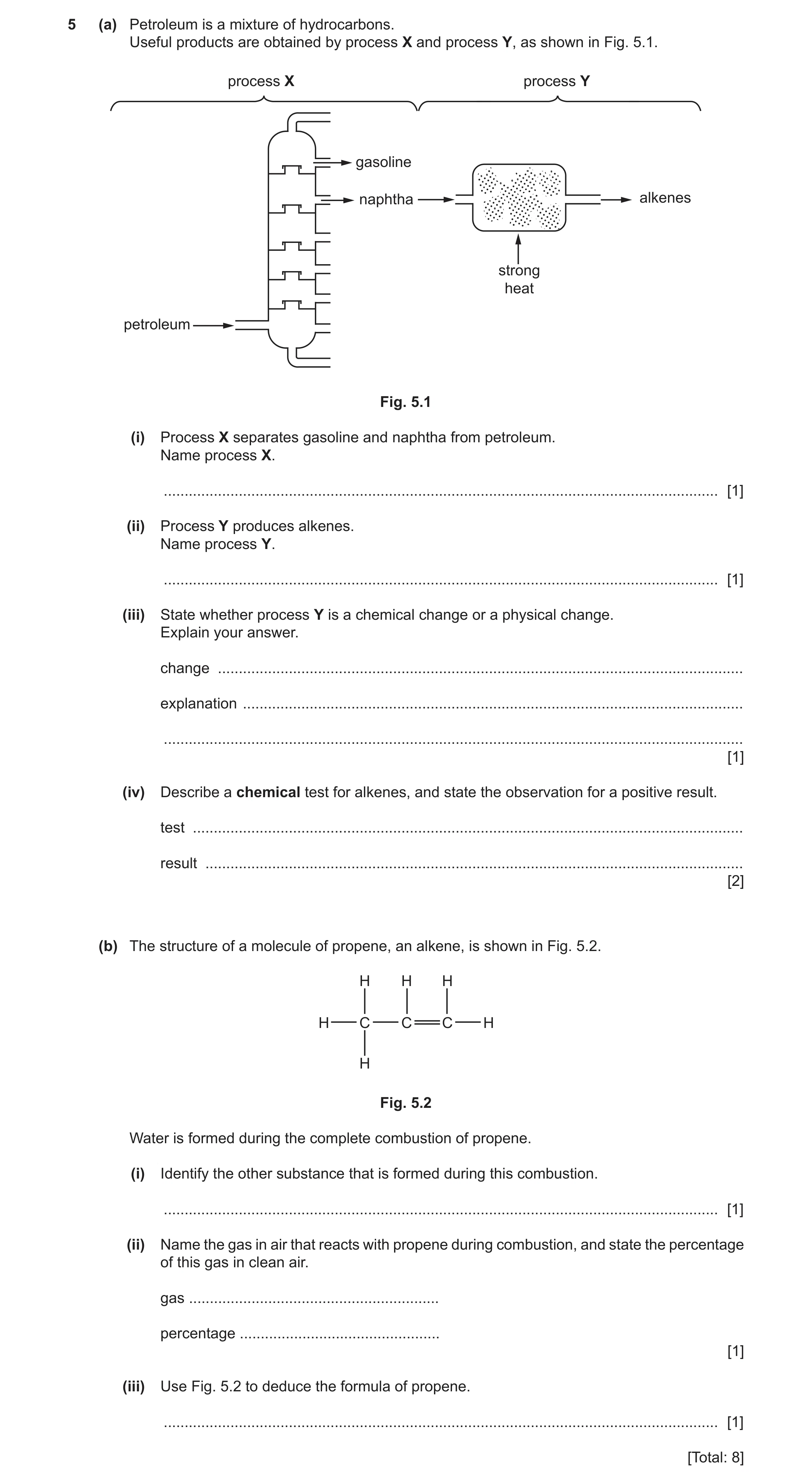 Question 8: (a) Petroleum is a mixture of hydrocarbons. Useful products are obtained by process X and process Y, as shown in Fig. 5.1. process X proces…