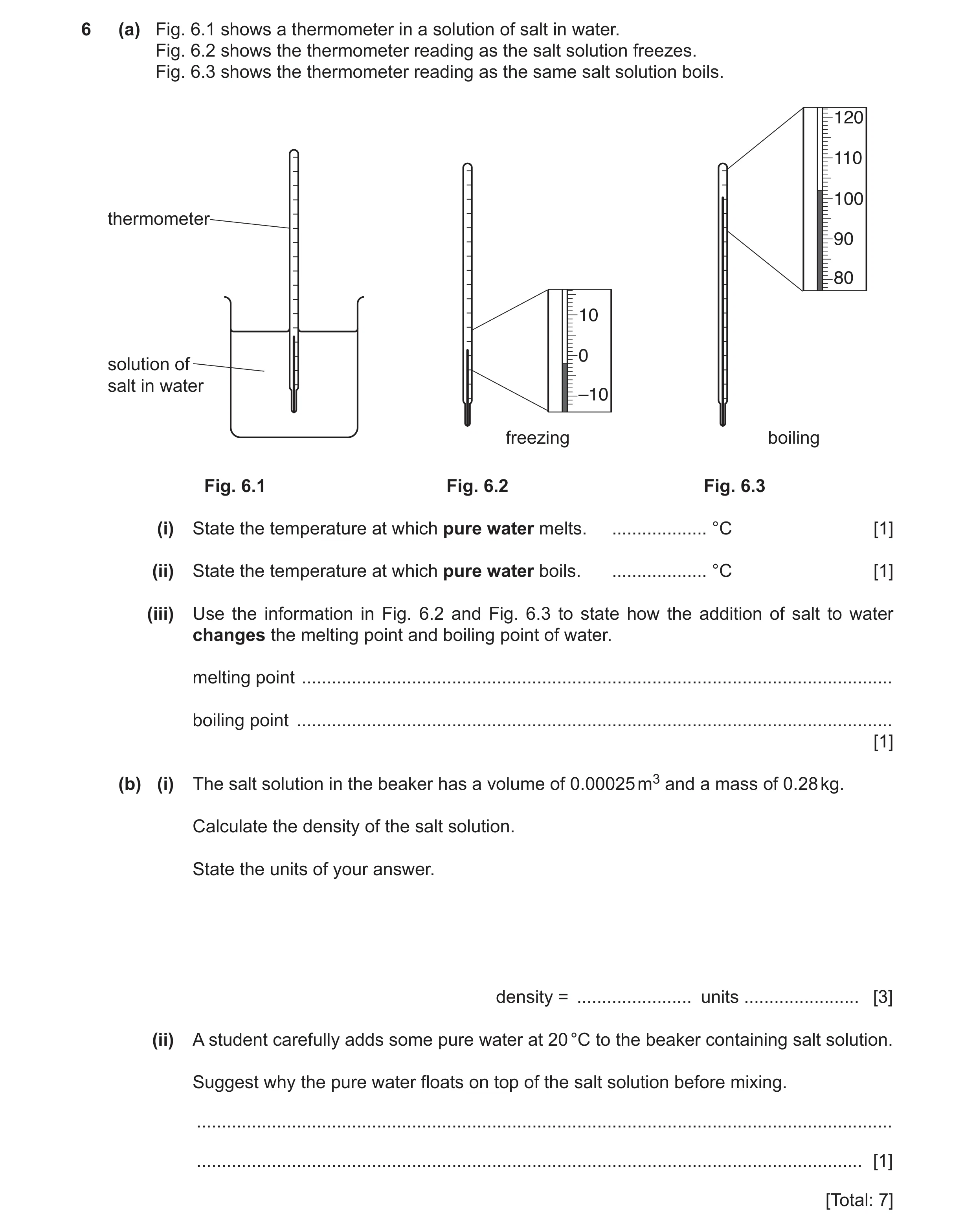 Question 9: (a) Fig. 6.1 shows a thermometer in a solution of salt in water. Fig. 6.2 shows the thermometer reading as the salt solution freezes. Fig. …