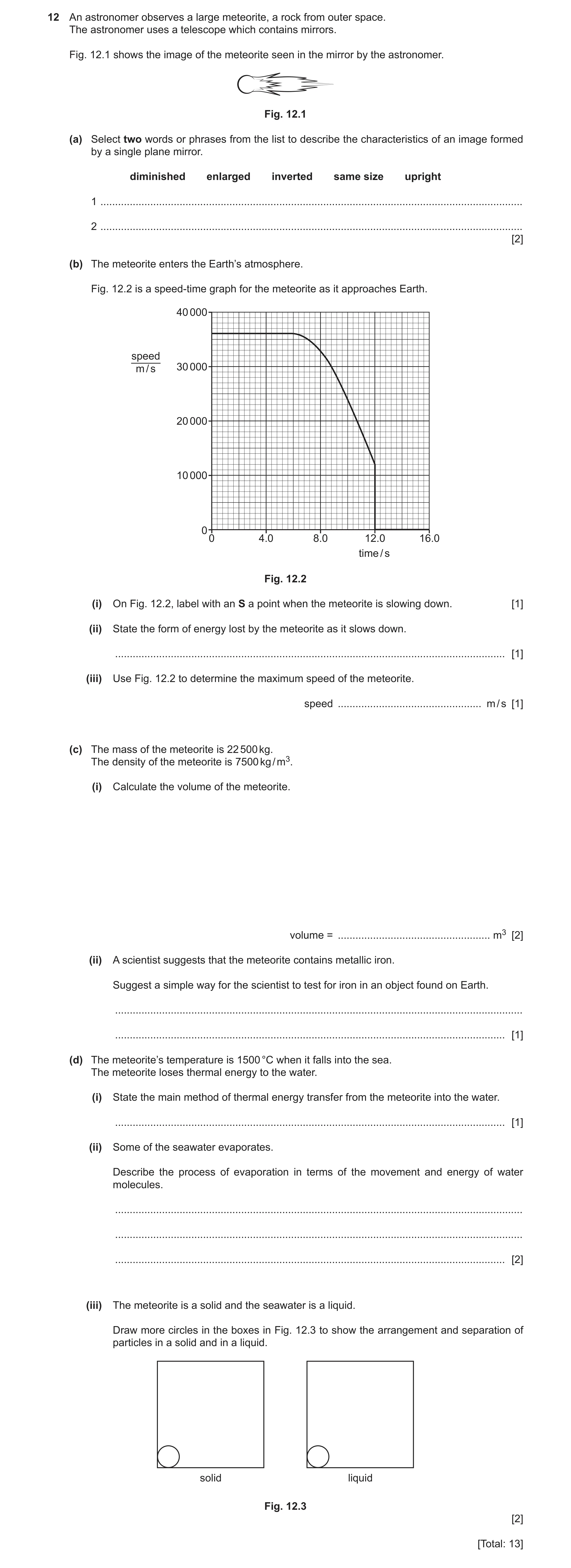 Question 29: An astronomer observes a large meteorite, a rock from outer space. The astronomer uses a telescope which contains mirrors. Fig. 12.1 shows …
