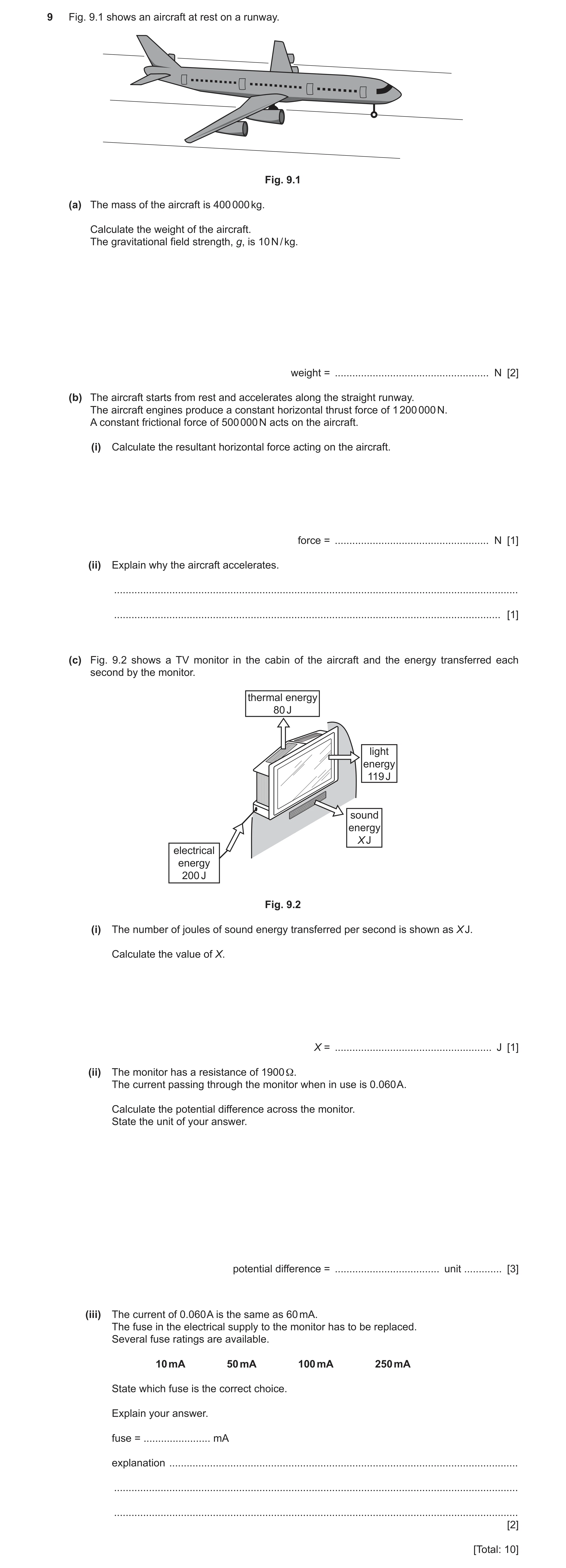 Question 16: Fig. 9.1 shows an aircraft at rest on a runway. Fig. 9.1 (a) The mass of the aircraft is 400 000 kg. Calculate the weight of the aircraft. …