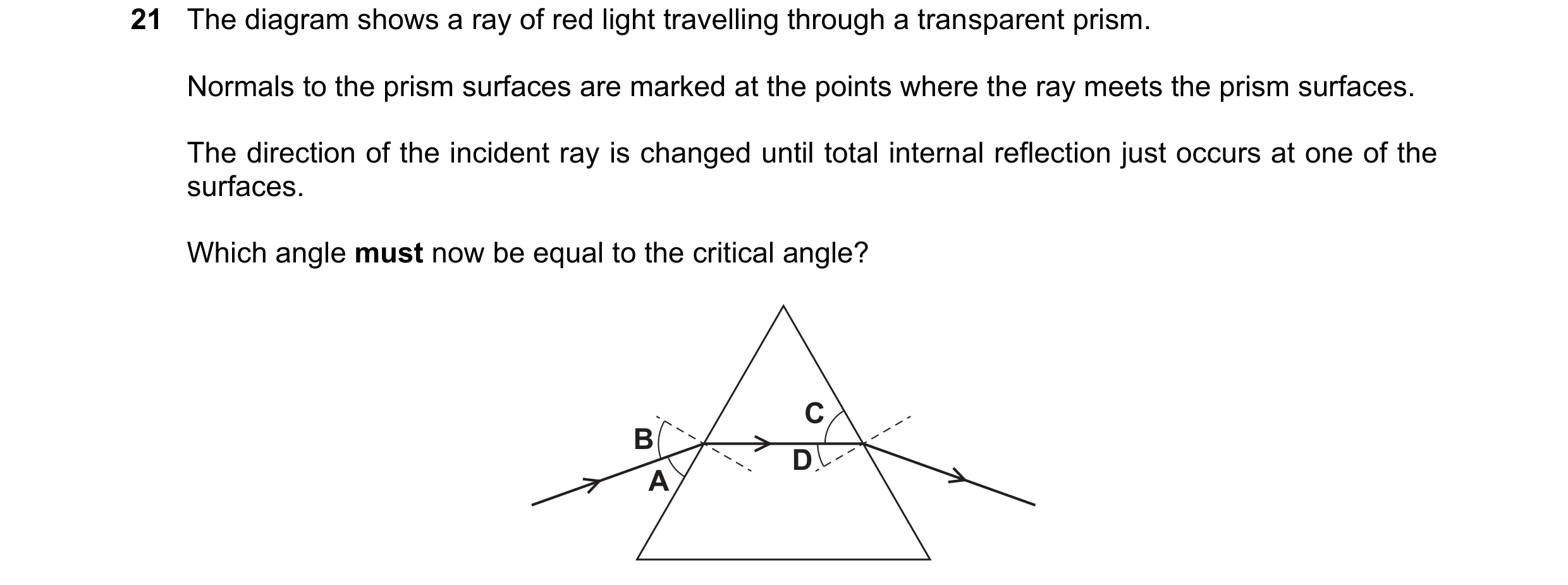Question 249: The diagram shows a ray of red light travelling through a transparent prism. Normals to the prism surfaces are marked at the points where t…