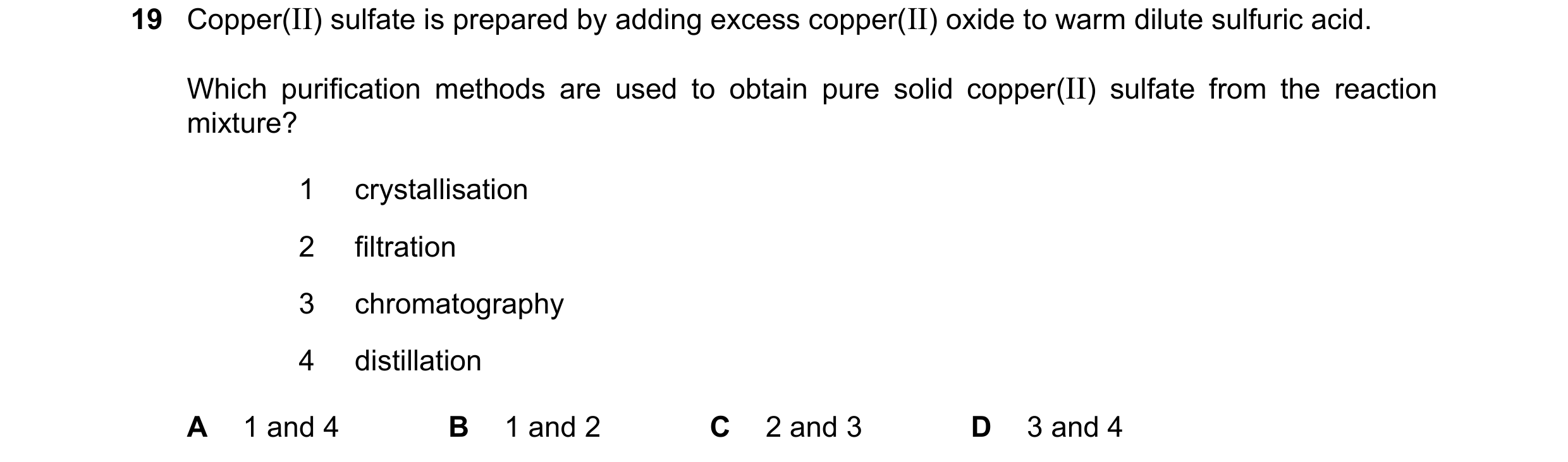 Question 12: Copper(II) sulfate is prepared by adding excess copper(II) oxide to warm dilute sulfuric acid. Which purification methods are used to obtai…