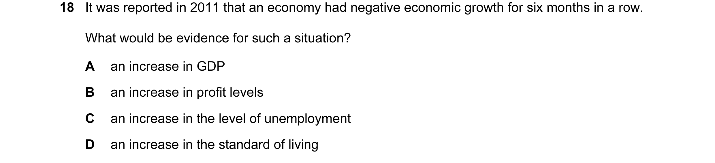 Question 53: It was reported in 2011 that an economy had negative economic growth for six months in a row. What would be evidence for such a situation? …