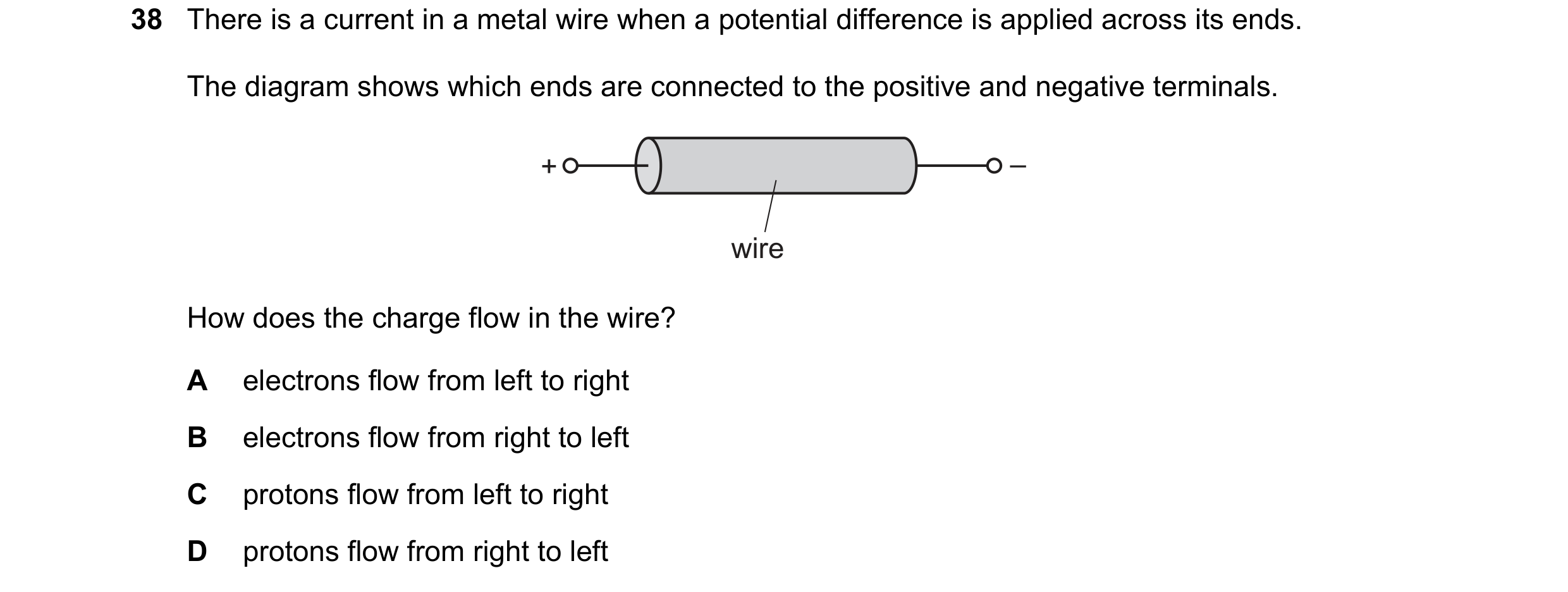 Question 69: There is a current in a metal wire when a potential difference is applied across its ends. The diagram shows which ends are connected to th…