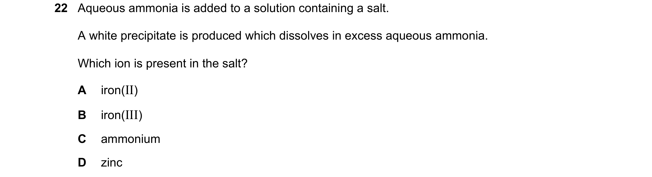 Question 51: Aqueous ammonia is added to a solution containing a salt. A white precipitate is produced which dissolves in excess aqueous ammonia. Which …