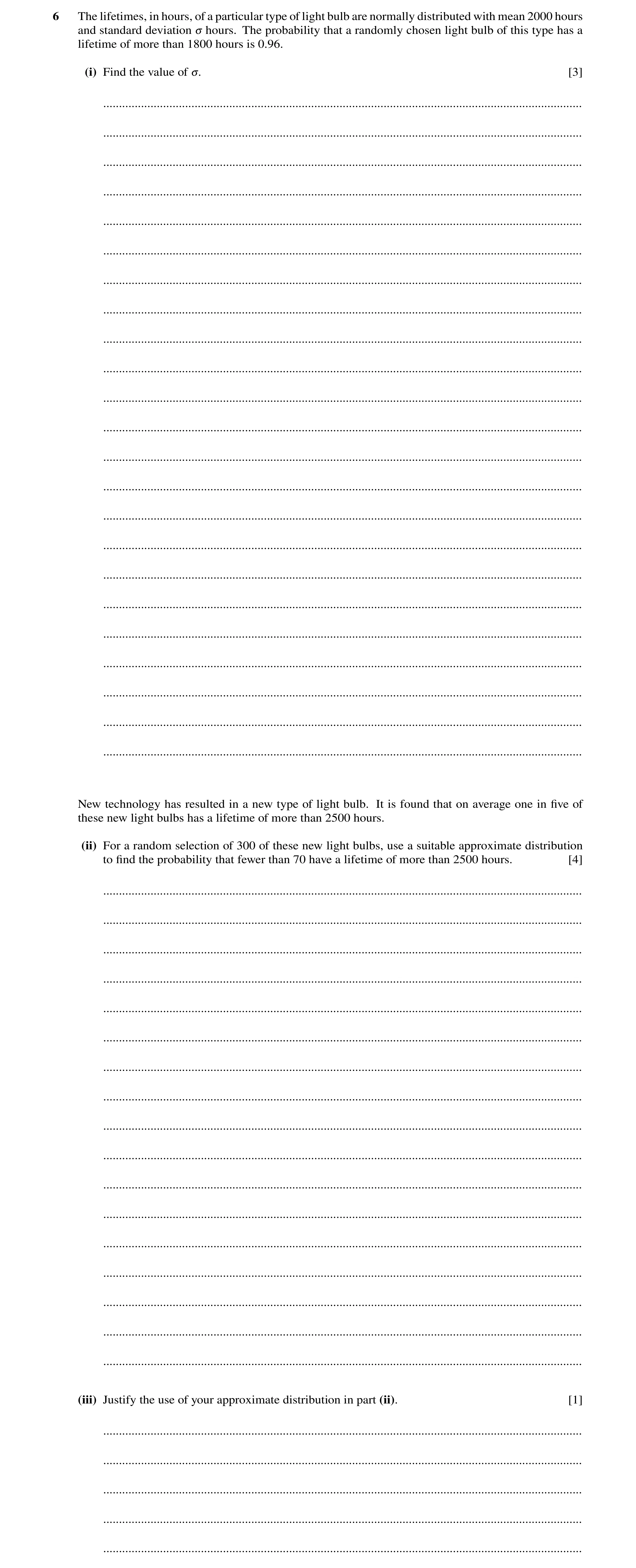 Question 59: The lifetimes, in hours, of a particular type of light bulb are normally distributed with mean 2000 hours and standard deviation 3 hours. T…
