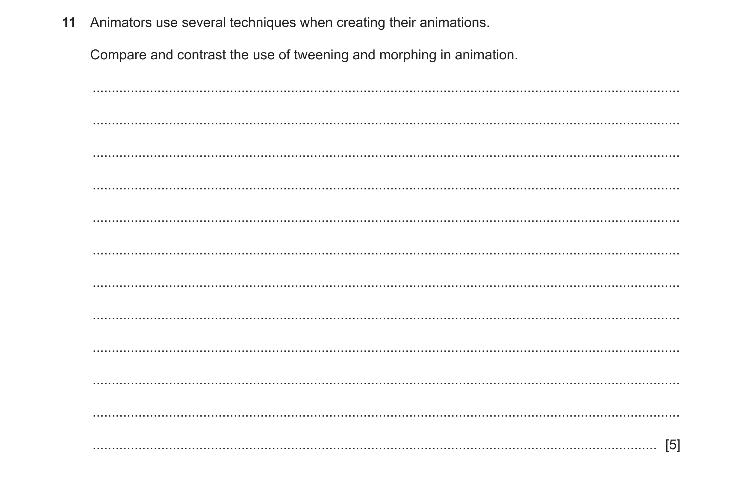 Question 6: Animators use several techniques when creating their animations. Compare and contrast the use of tweening and morphing in animation. ......…