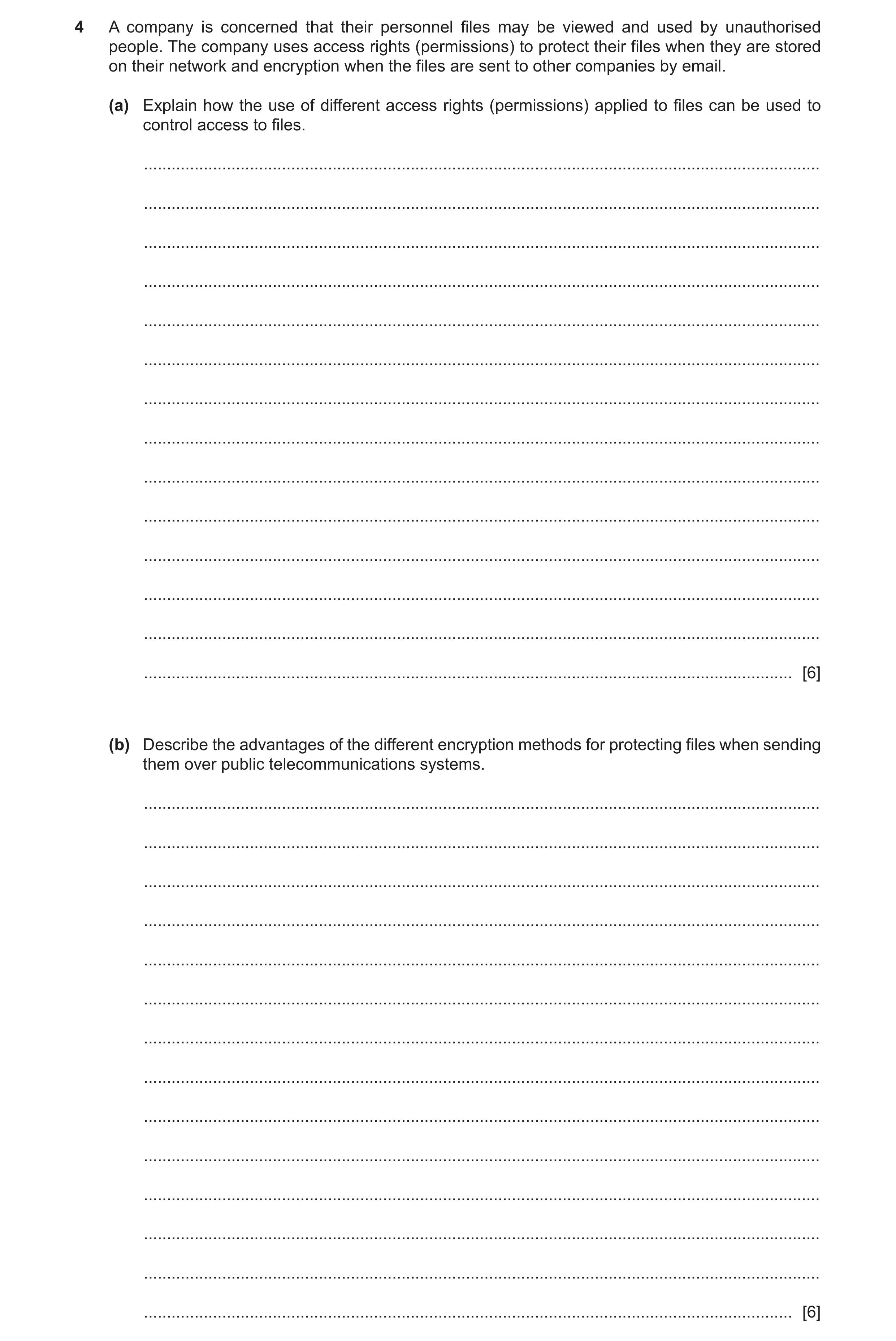 Question 14: A company is concerned that their personnel files may be viewed and used by unauthorised people. The company uses access rights (permission…