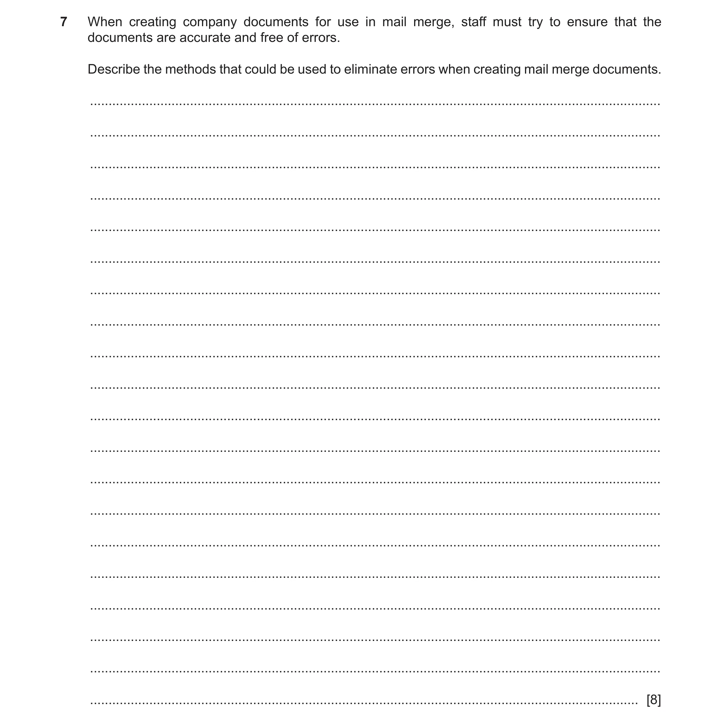 Question 4: When creating company documents for use in mail merge, staff must try to ensure that the documents are accurate and free of errors. Describ…
