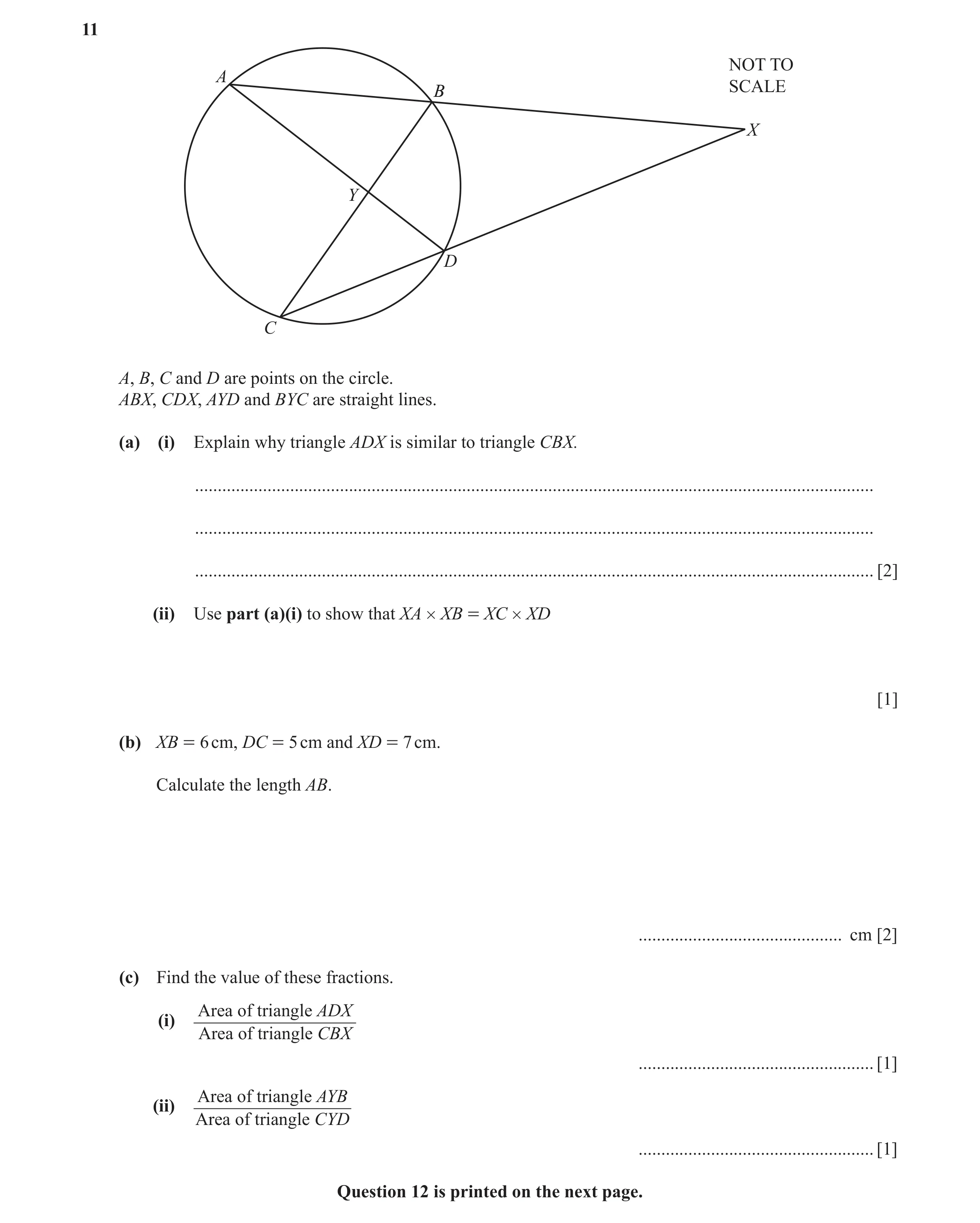 Question 7: NOT TO A B SCALE X Y D C A, B, C and D are points on the circle. ABX, CDX, AYD and BYC are straight lines. (a) (i) Explain why triangle ADX…