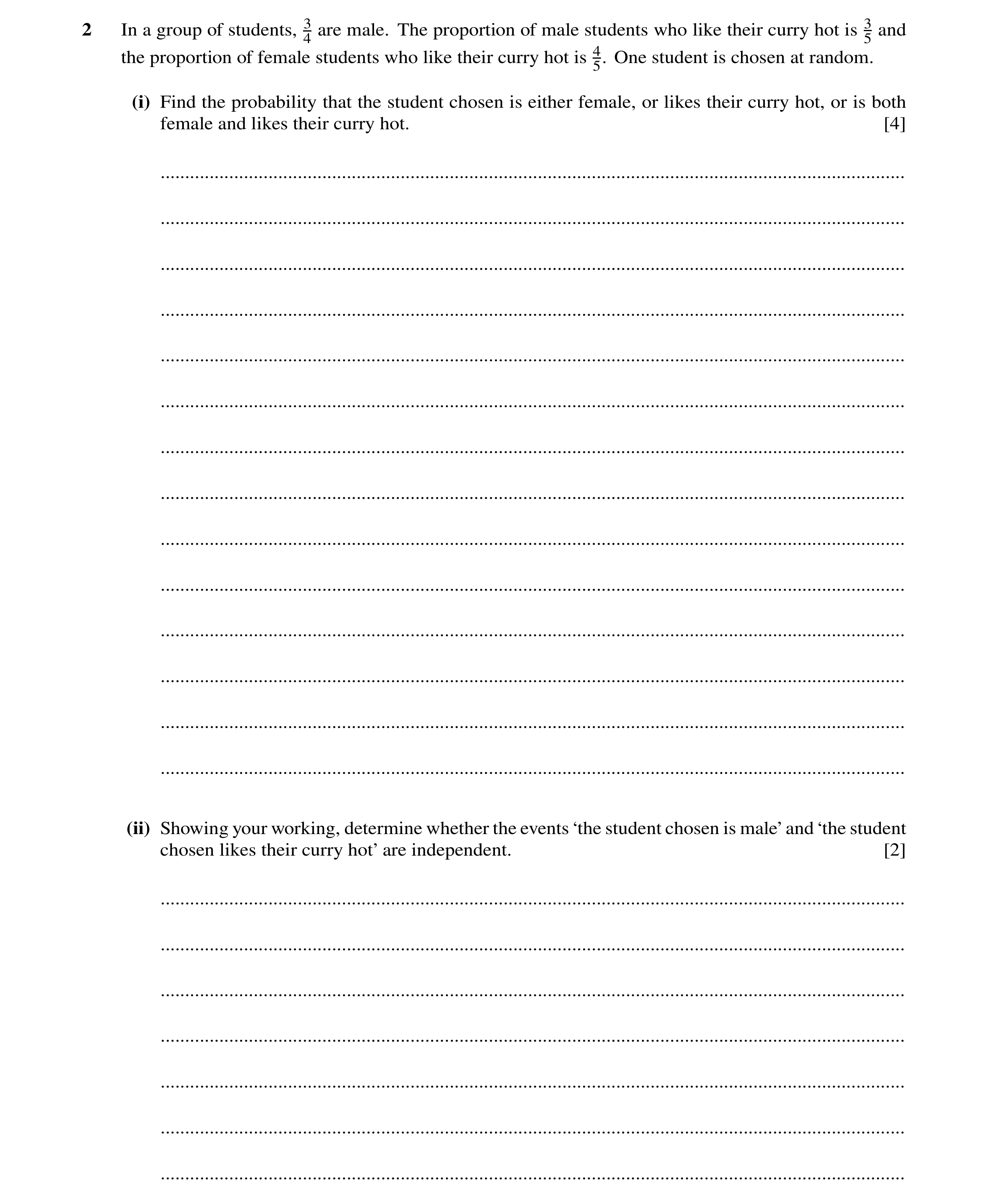 Question 116: In a group of students, 3 are male. The proportion of male students who like their curry hot is 3 and 4 5 the proportion of female students…