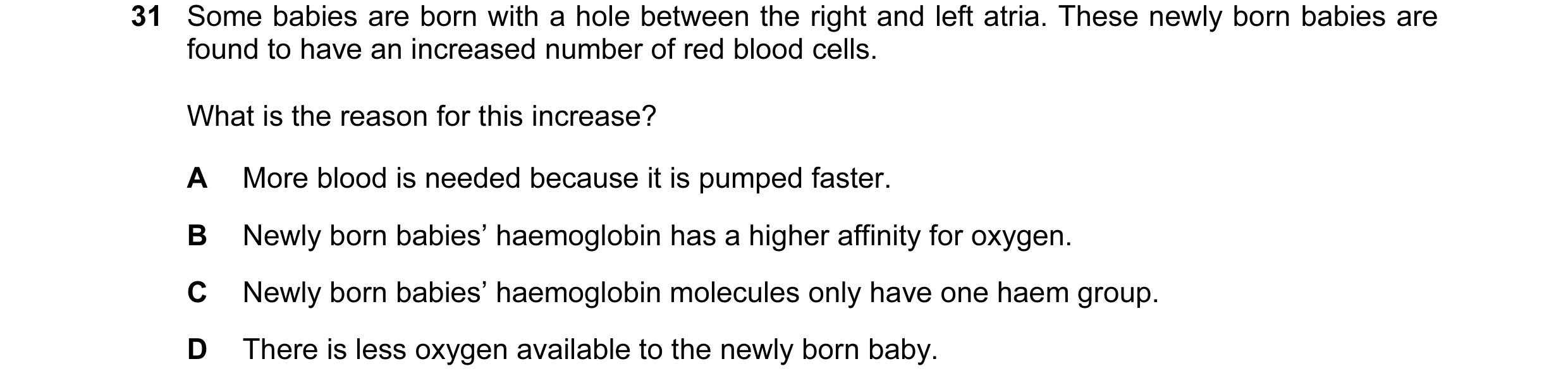 Question 12: Some babies are born with a hole between the right and left atria. These newly born babies are found to have an increased number of red blo…