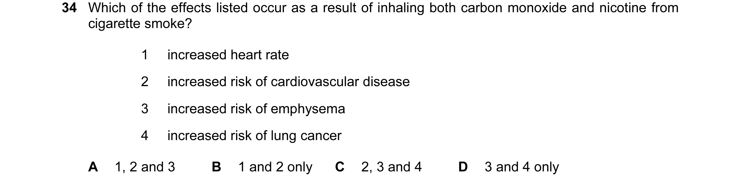 Question 32: Which of the effects listed occur as a result of inhaling both carbon monoxide and nicotine from cigarette smoke? 1 increased heart rate 2 …