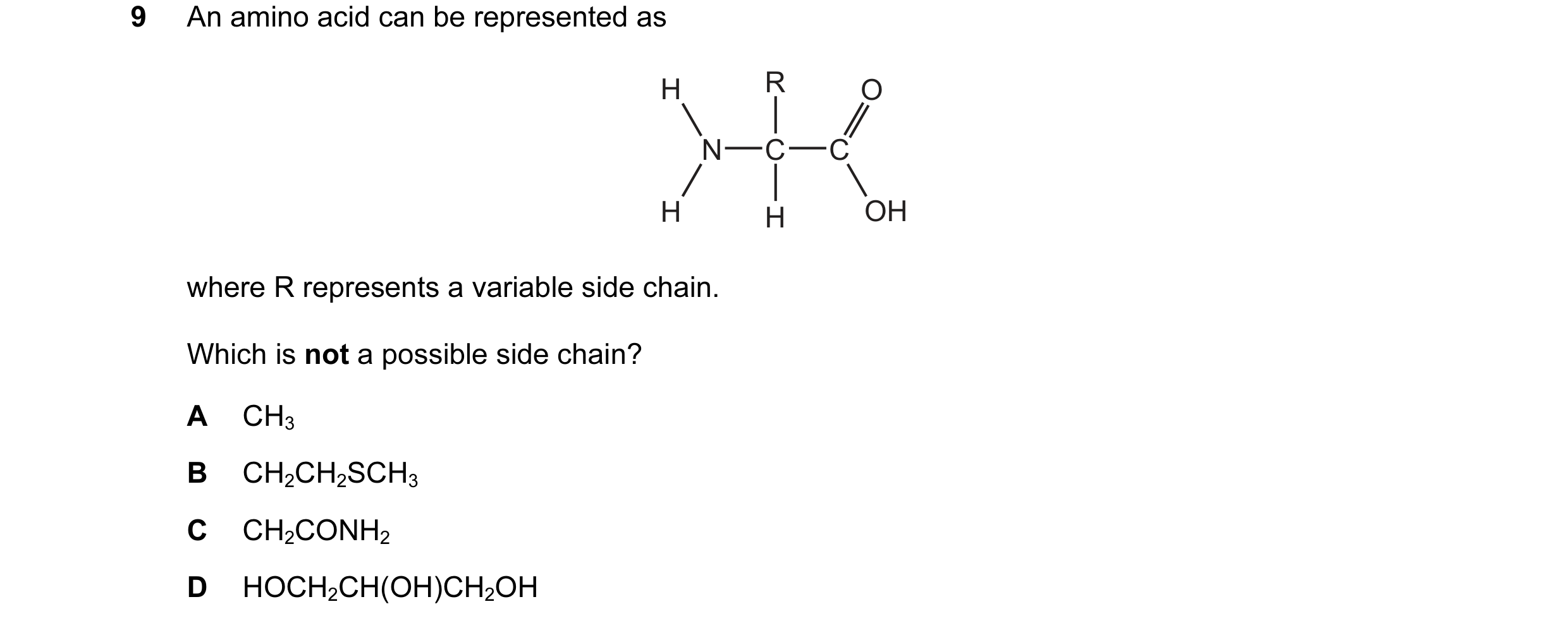 Question 32: An amino acid can be represented as H R O N C C H H OH where R represents a variable side chain. Which is not a possible side chain? A CH3 …