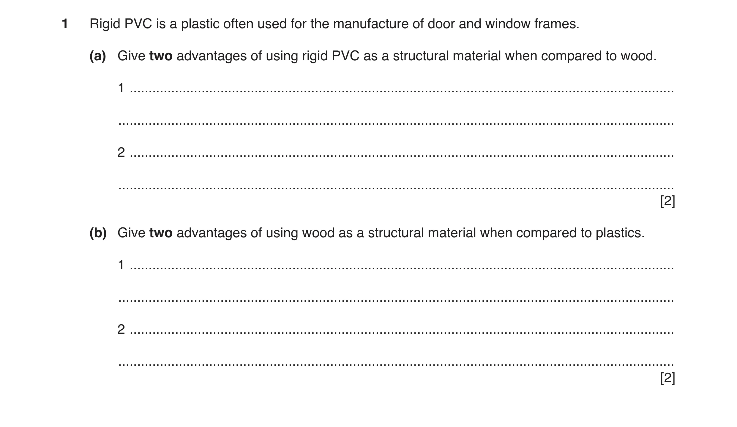 Question 5: Rigid PVC is a plastic often used for the manufacture of door and window frames. (a) Give two advantages of using rigid PVC as a structural…