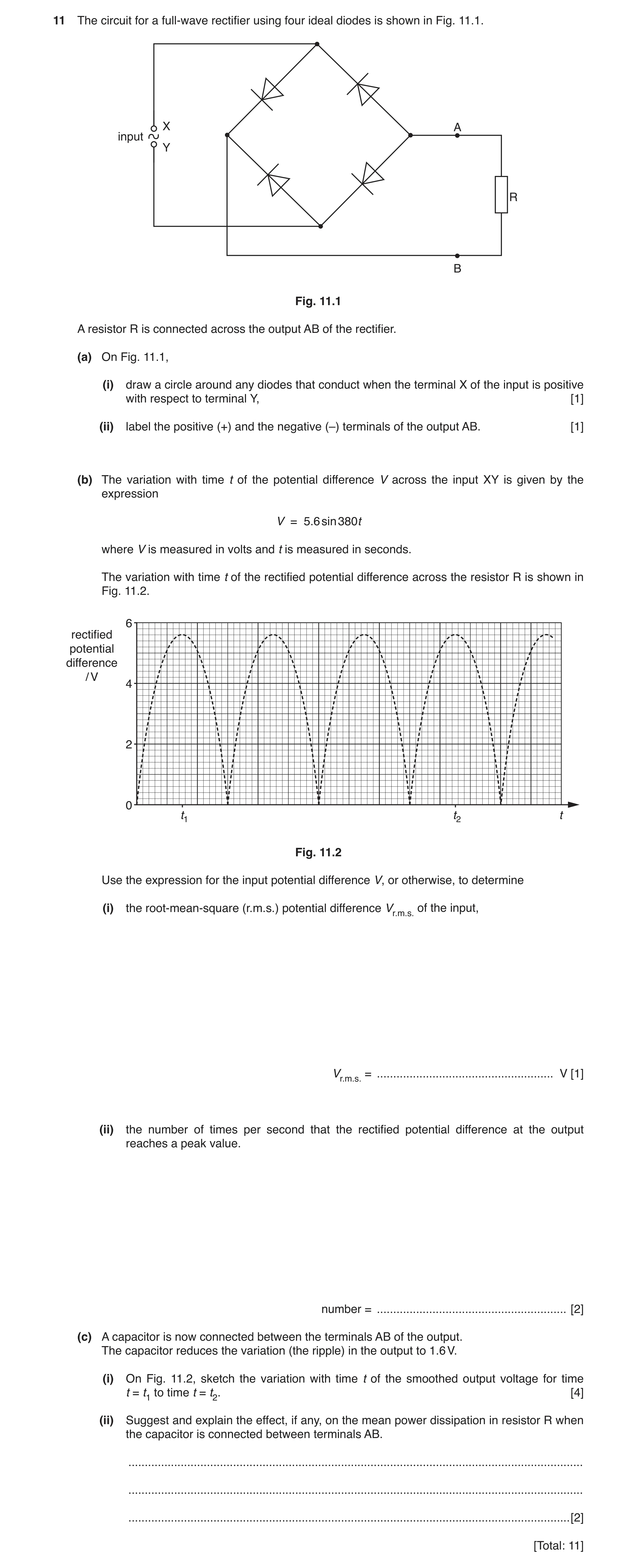 Question 3: The circuit for a full-wave rectifier using four ideal diodes is shown in Fig. 11.1. X A input Y R B Fig. 11.1 A resistor R is connected ac…