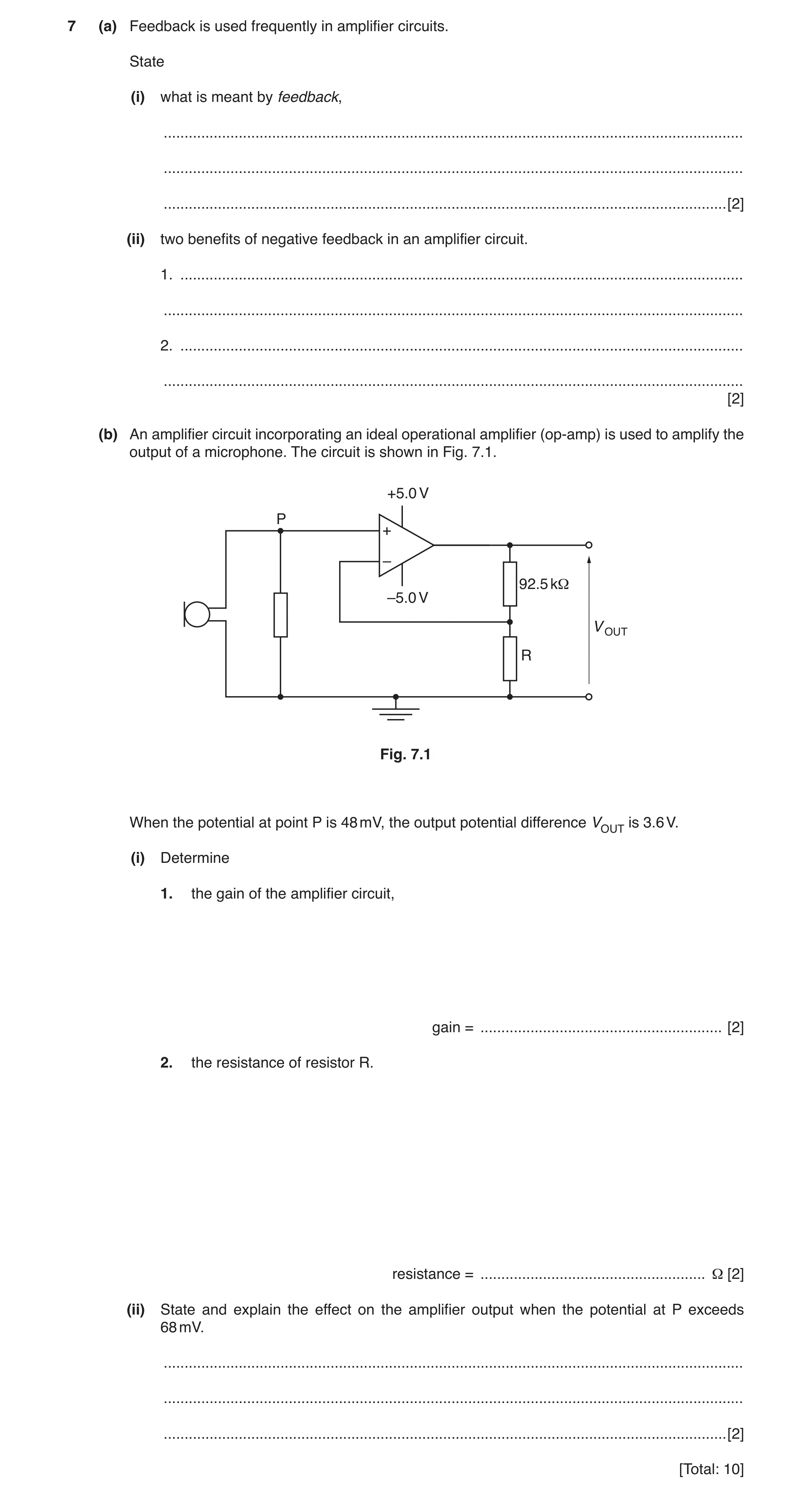 Question 2: (a) Feedback is used frequently in amplifier circuits. State (i) what is meant by feedback, ...............................................…