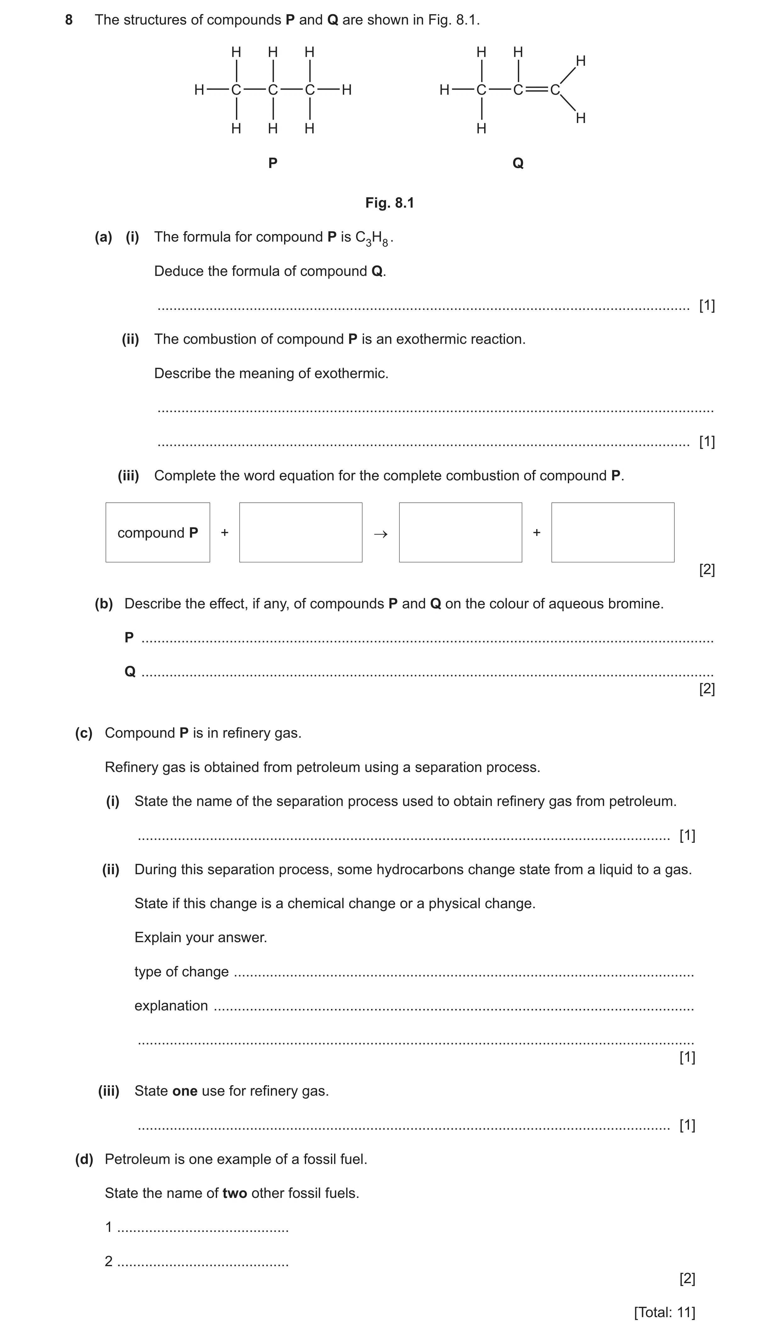 Question 26: The structures of compounds P and Q are shown in Fig. 8.1. H H H H H H H C C C H H C C C H H H H H P Q Fig. 8.1 (a) (i) The formula for com…