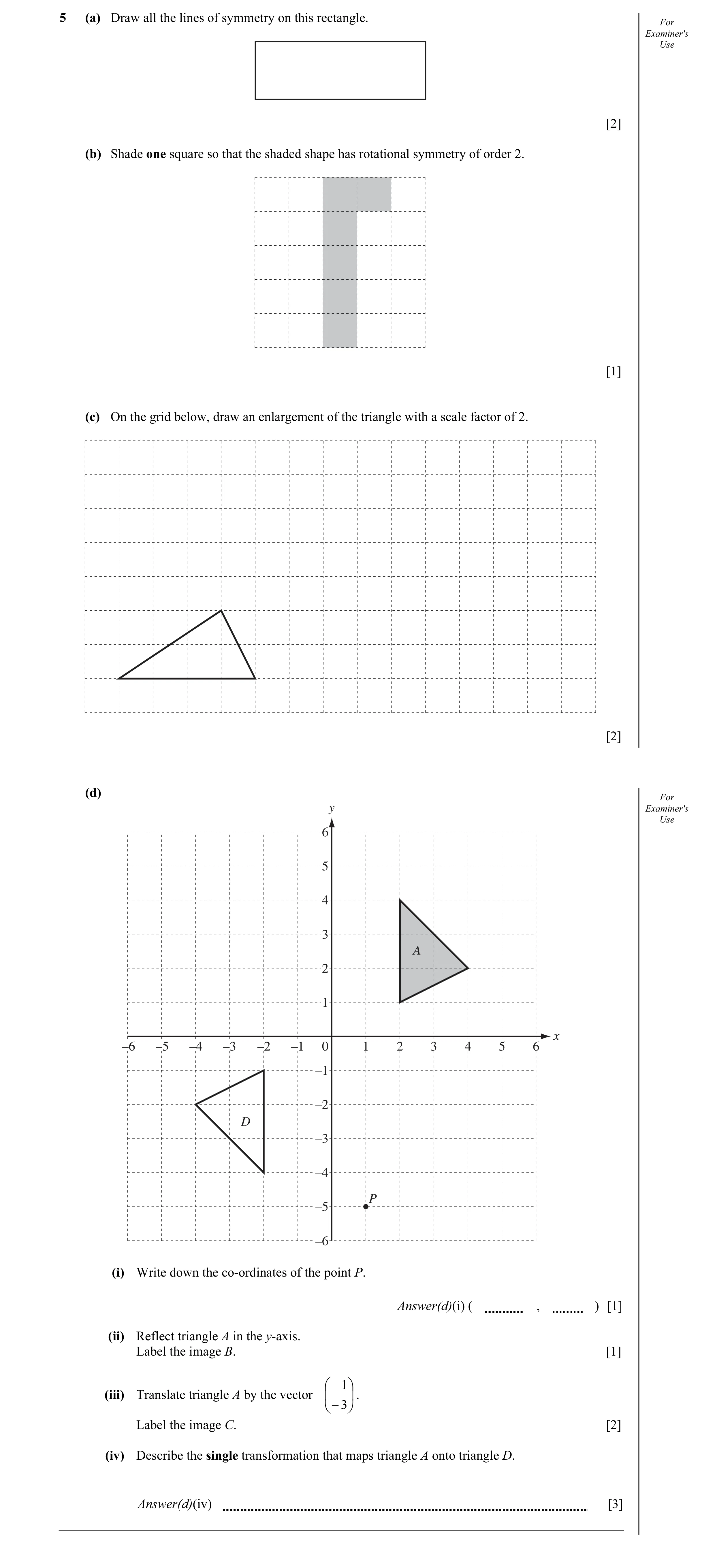 Question 8: (a) Draw all the lines of symmetry on this rectangle. For Examiner's Use [2] (b) Shade one square so that the shaded shape has rotational s…