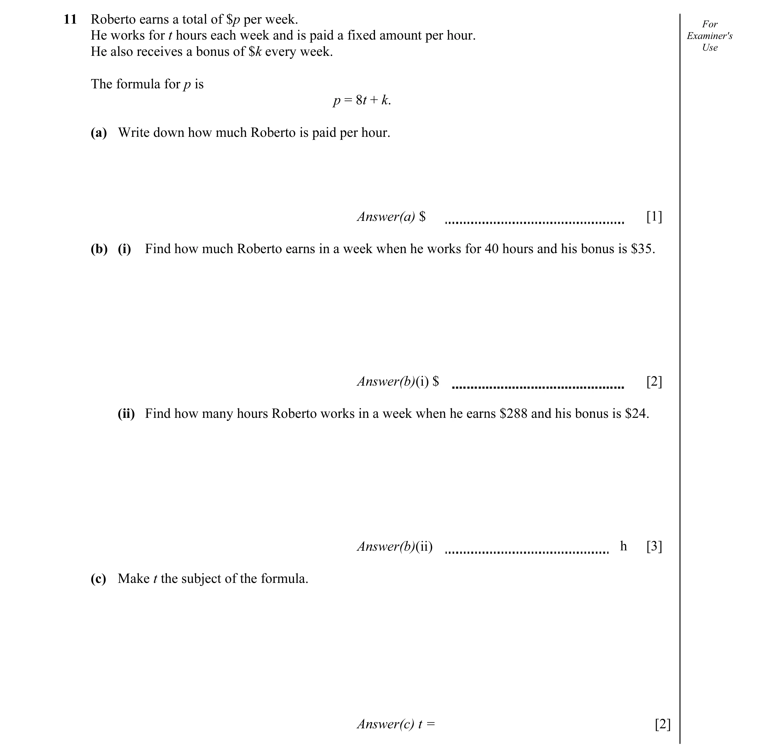 Question 5: Roberto earns a total of $p per week. For He works for t hours each week and is paid a fixed amount per hour. Examiner's He also receives a…