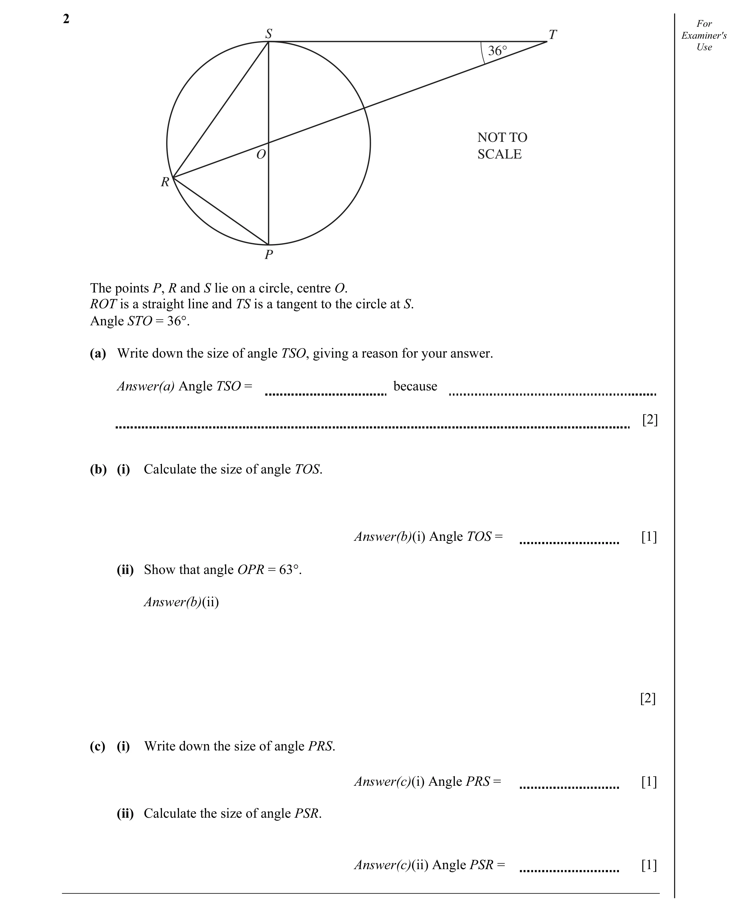 Question 4: For S T Examiner's 36° Use NOT TO O SCALE R P The points P, R and S lie on a circle, centre O. ROT is a straight line and TS is a tangent t…