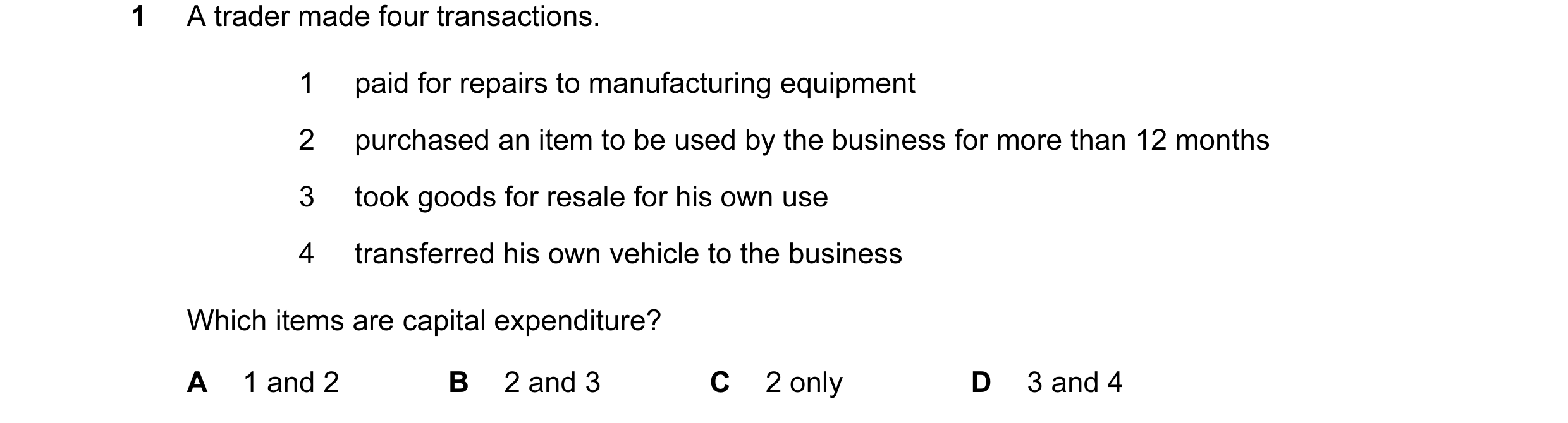 Question 87: A trader made four transactions. 1 paid for repairs to manufacturing equipment 2 purchased an item to be used by the business for more than…