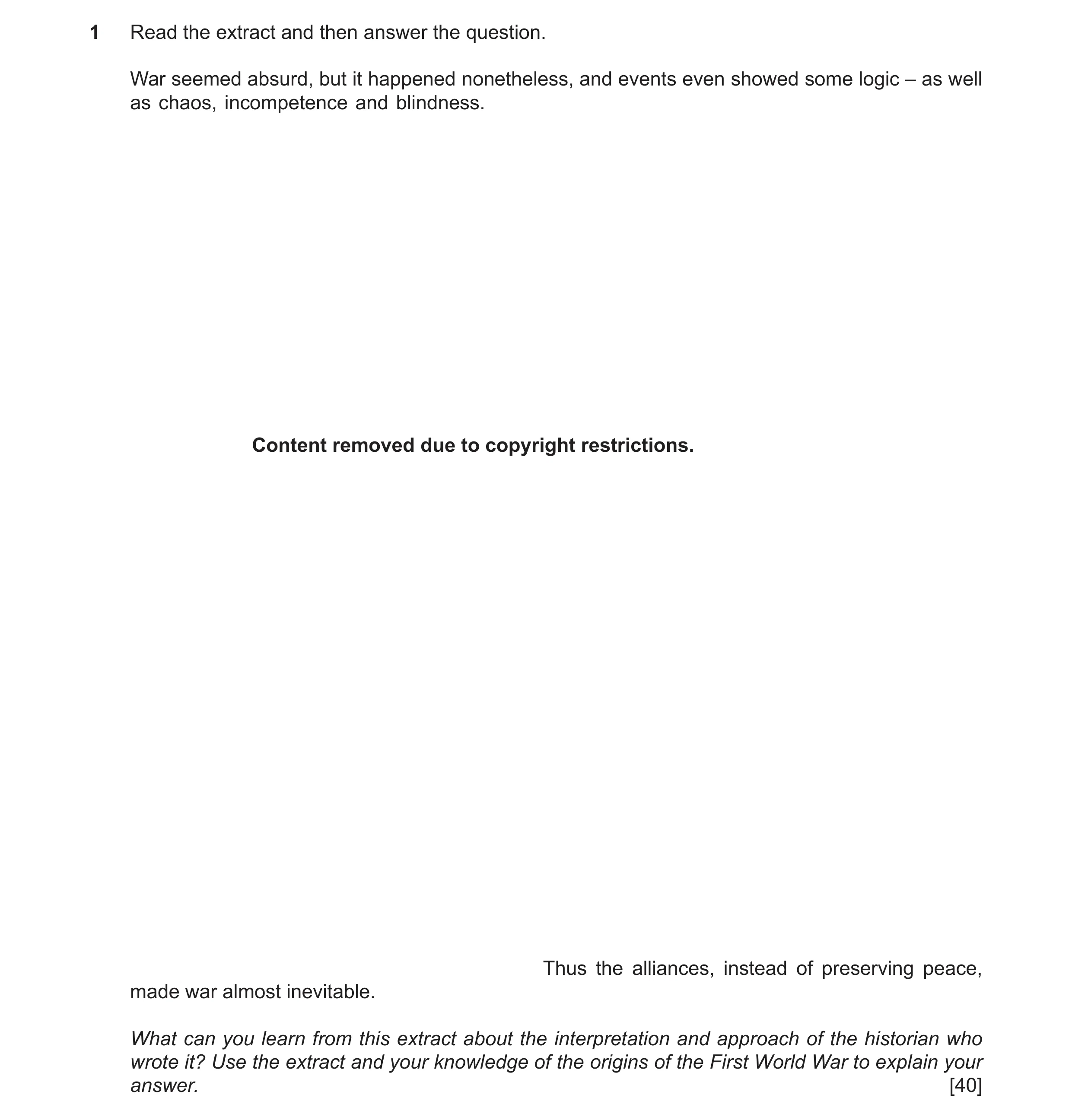 Question 20: Read the extract and then answer the question. War seemed absurd, but it happened nonetheless, and events even showed some logic – as well …
