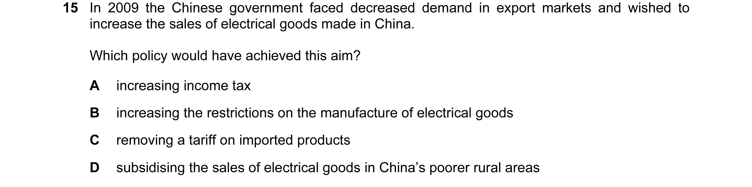 Question 20: In 2009 the Chinese government faced decreased demand in export markets and wished to increase the sales of electrical goods made in China.…