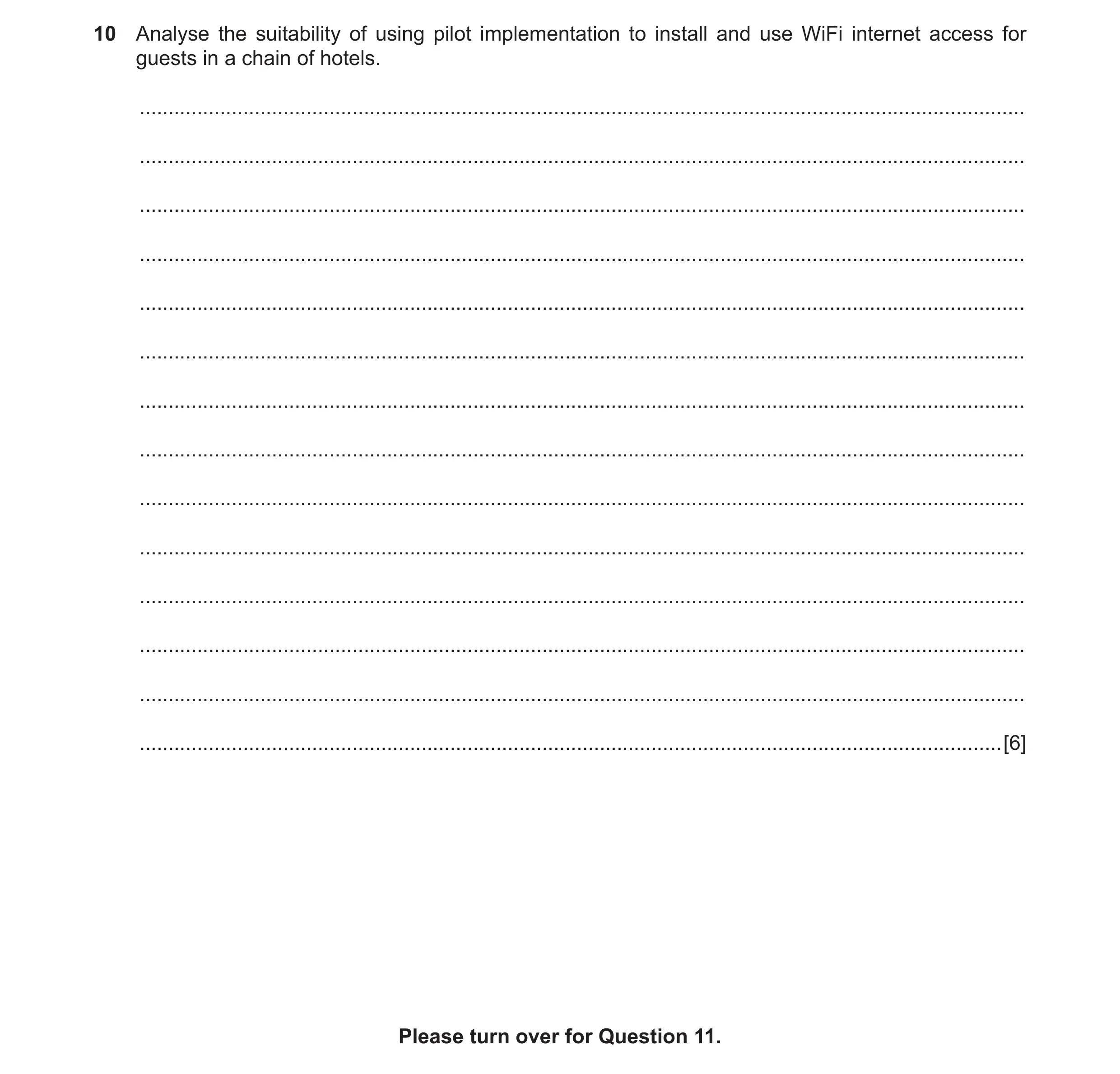Question 4: Analyse the suitability of using pilot implementation to install and use WiFi internet access for guests in a chain of hotels. ............…