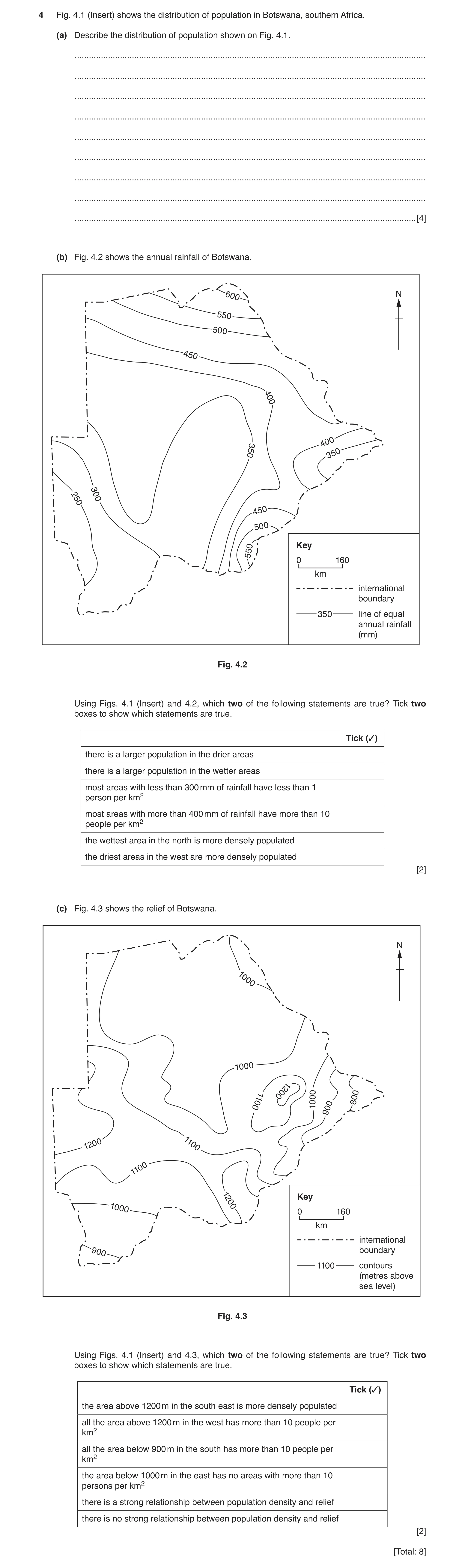Question 9: Fig. 4.1 (Insert) shows the distribution of population in Botswana, southern Africa. (a) Describe the distribution of population shown on F…
