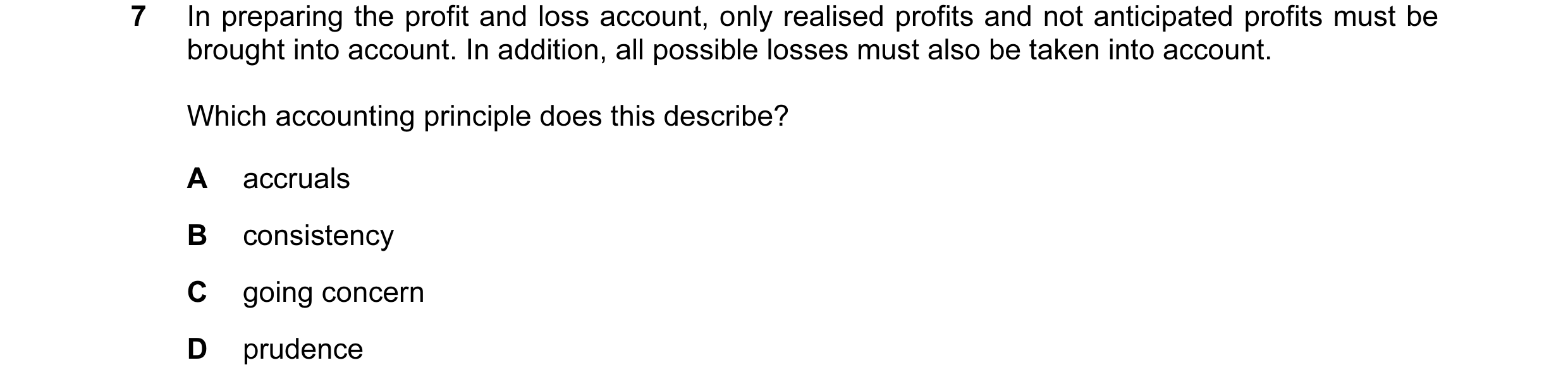 Question 21: In preparing the profit and loss account, only realised profits and not anticipated profits must be brought into account. In addition, all …