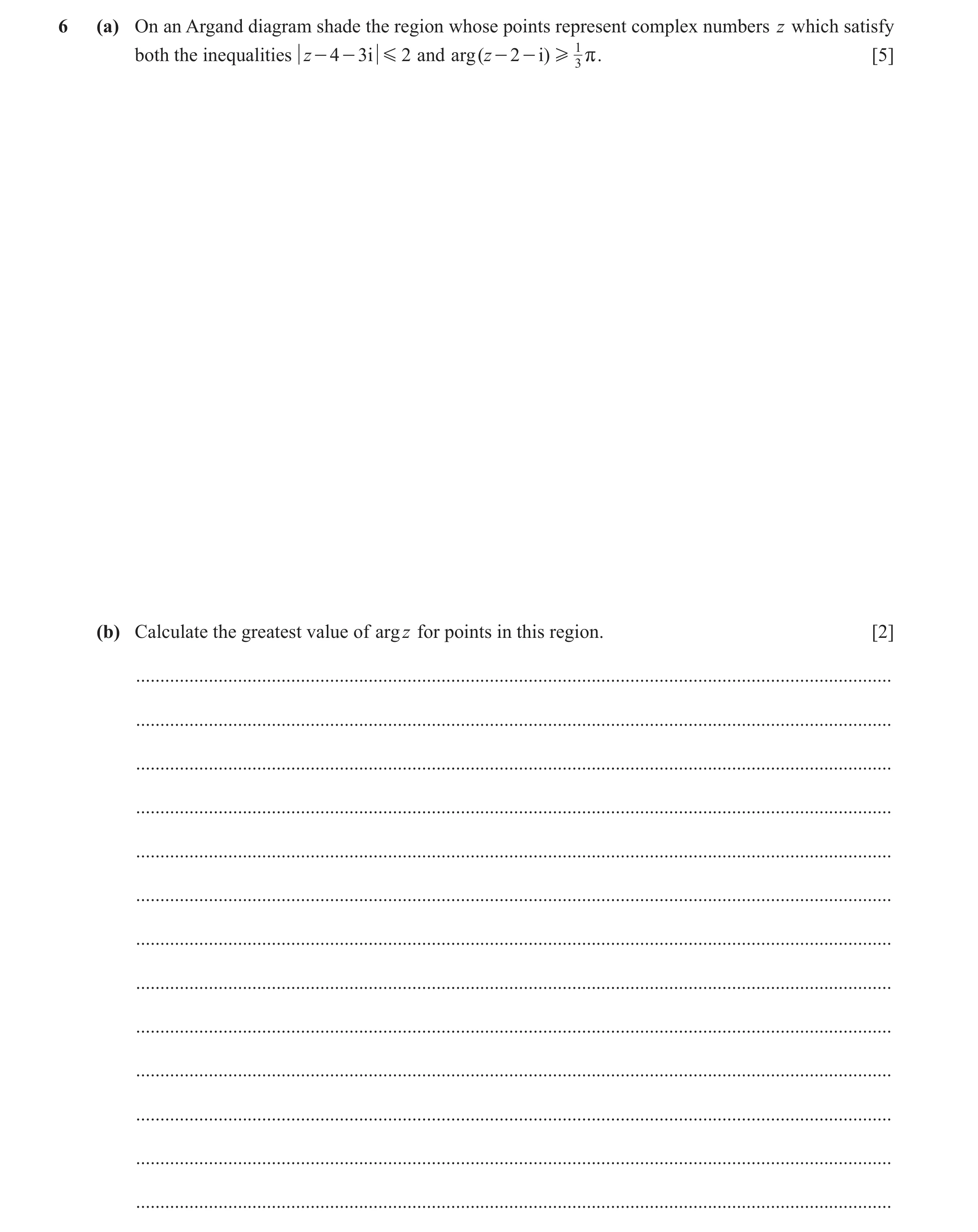Question 94: (a) On an Argand diagram shade the region whose points represent complex numbers z which satisfy both the inequalities z - 4 - 3i G 2 and a…