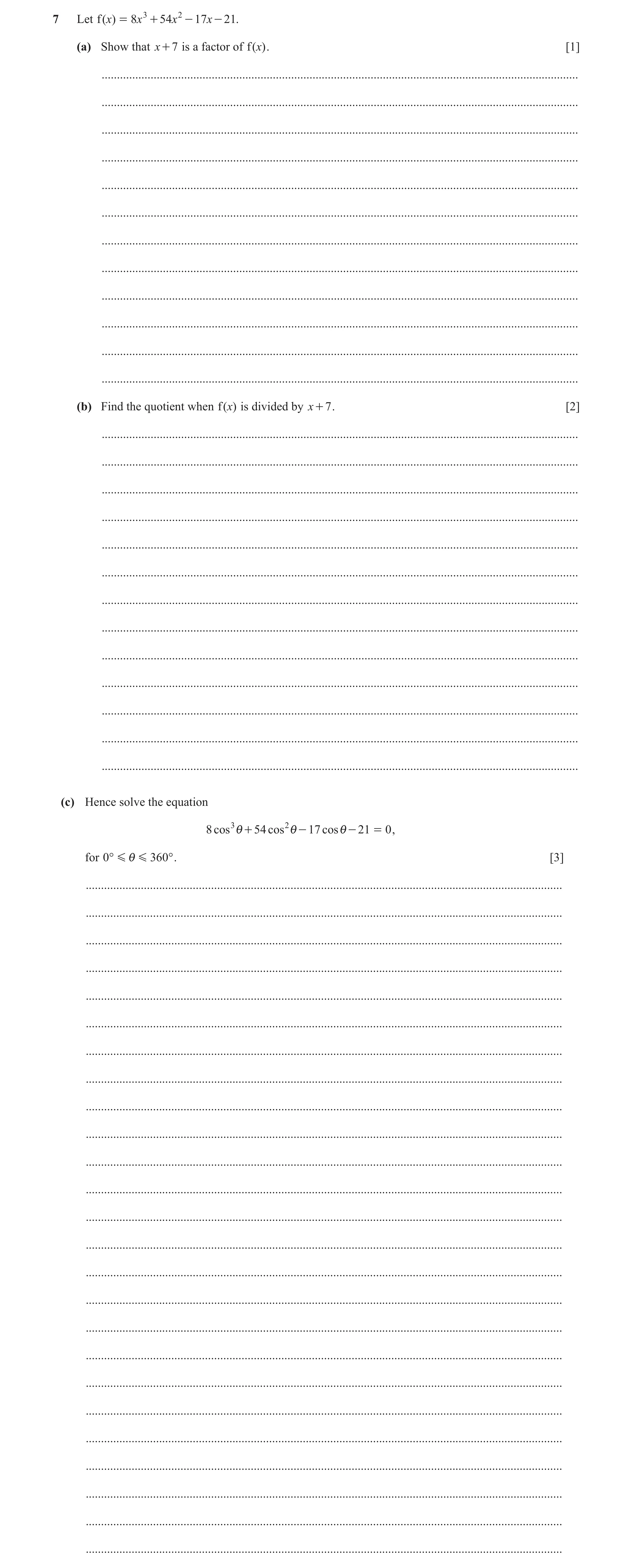 Question 56: Let f ( )x = 8x 3 + 54x 2 - 17x - 21. (a) Show that x + 7 is a factor of f ( )x . [1] .....................................................…