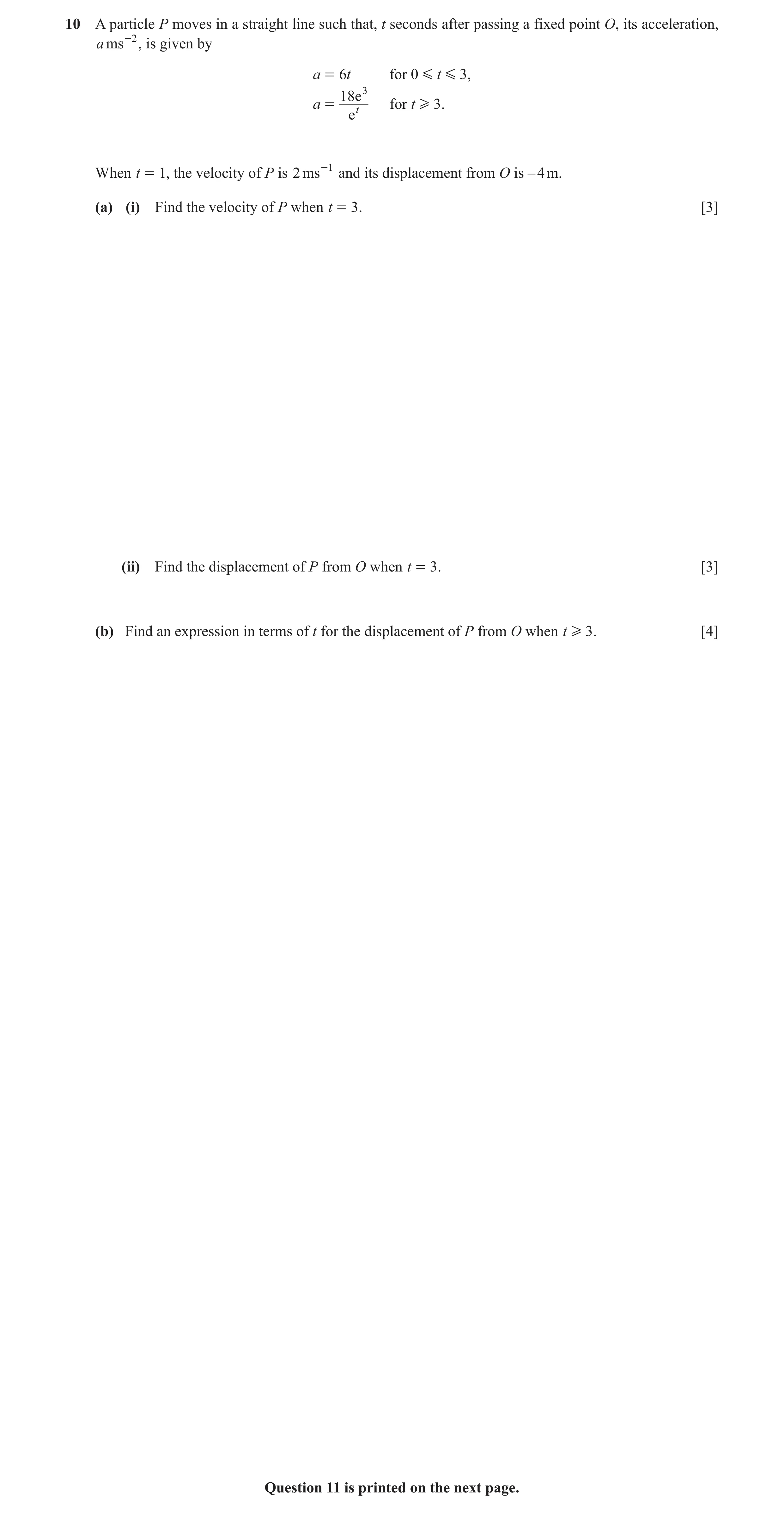 Question 16: A particle P moves in a straight line such that, t seconds after passing a fixed point O, its acceleration, a ms -2 , is given by a = 6t fo…