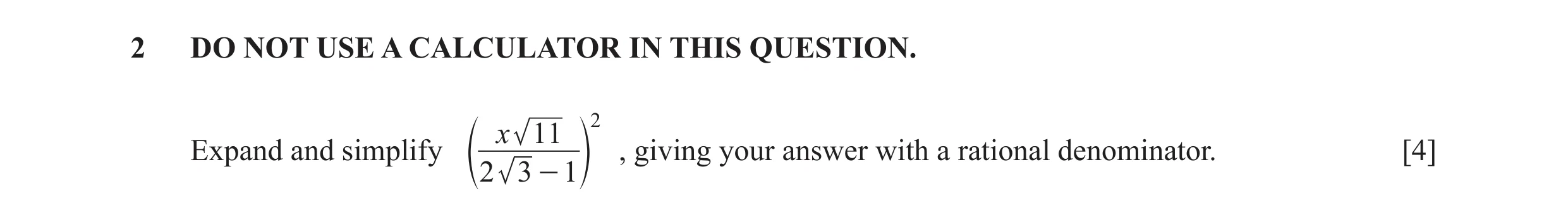 Question 14: DO NOT USE A CALCULATOR IN THIS QUESTION. x 11 2 Expand and simplify , giving your answer with a rational denominator. [4] e 2 3 - 1 o
