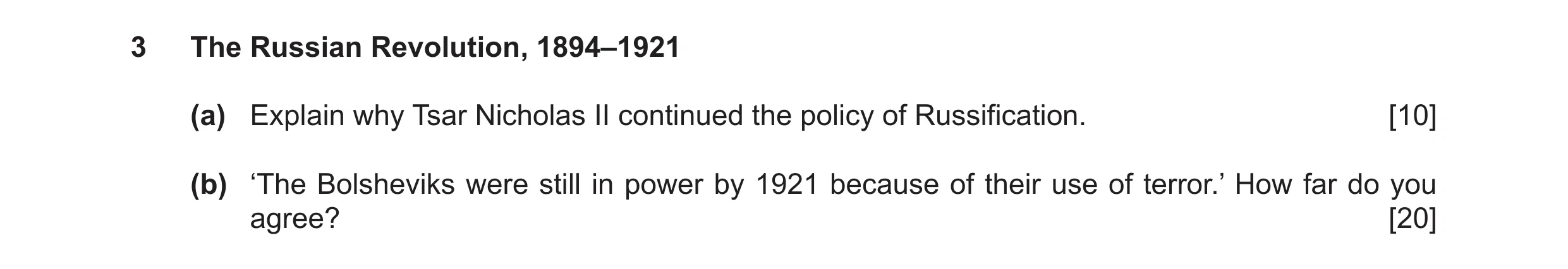 Question 15: The Russian Revolution, 1894–1921 (a) Explain why Tsar Nicholas II continued the policy of Russification. [10] (b) ‘The Bolsheviks were sti…