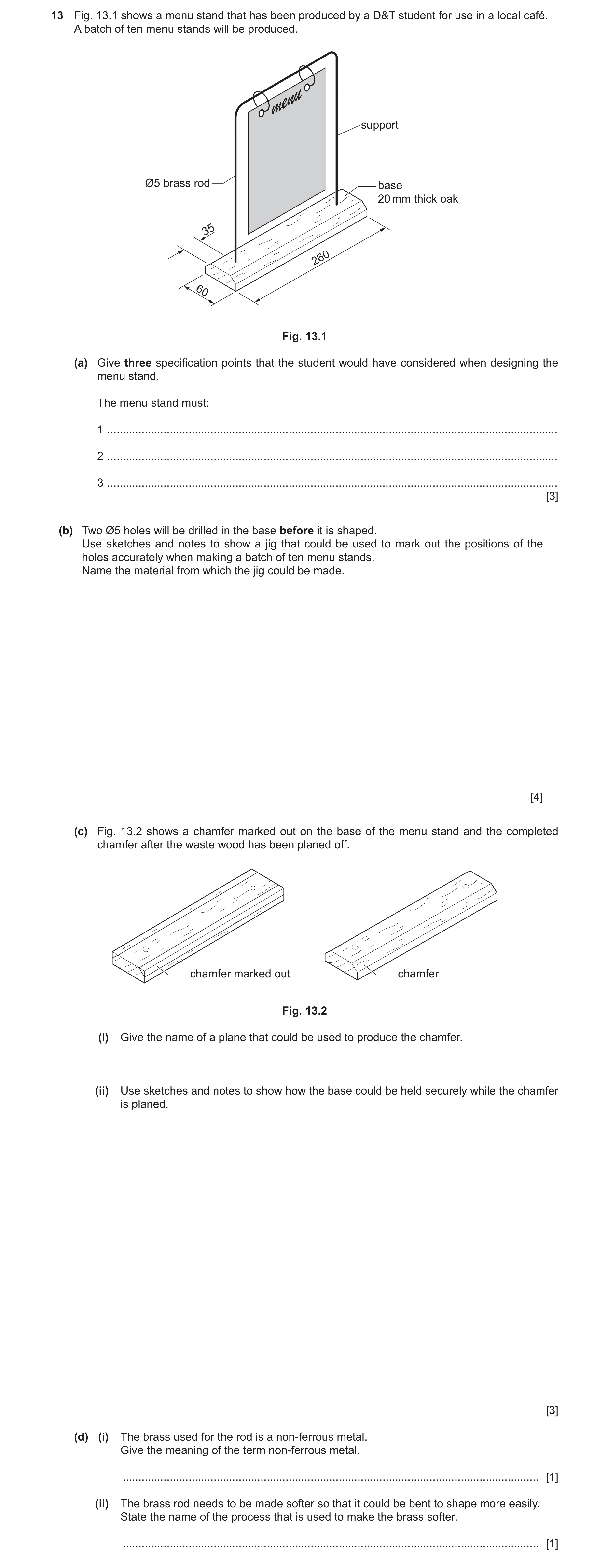 Question 497: Fig. 13.1 shows a menu stand that has been produced by a D&T student for use in a local café. A batch of ten menu stands will be produced. …